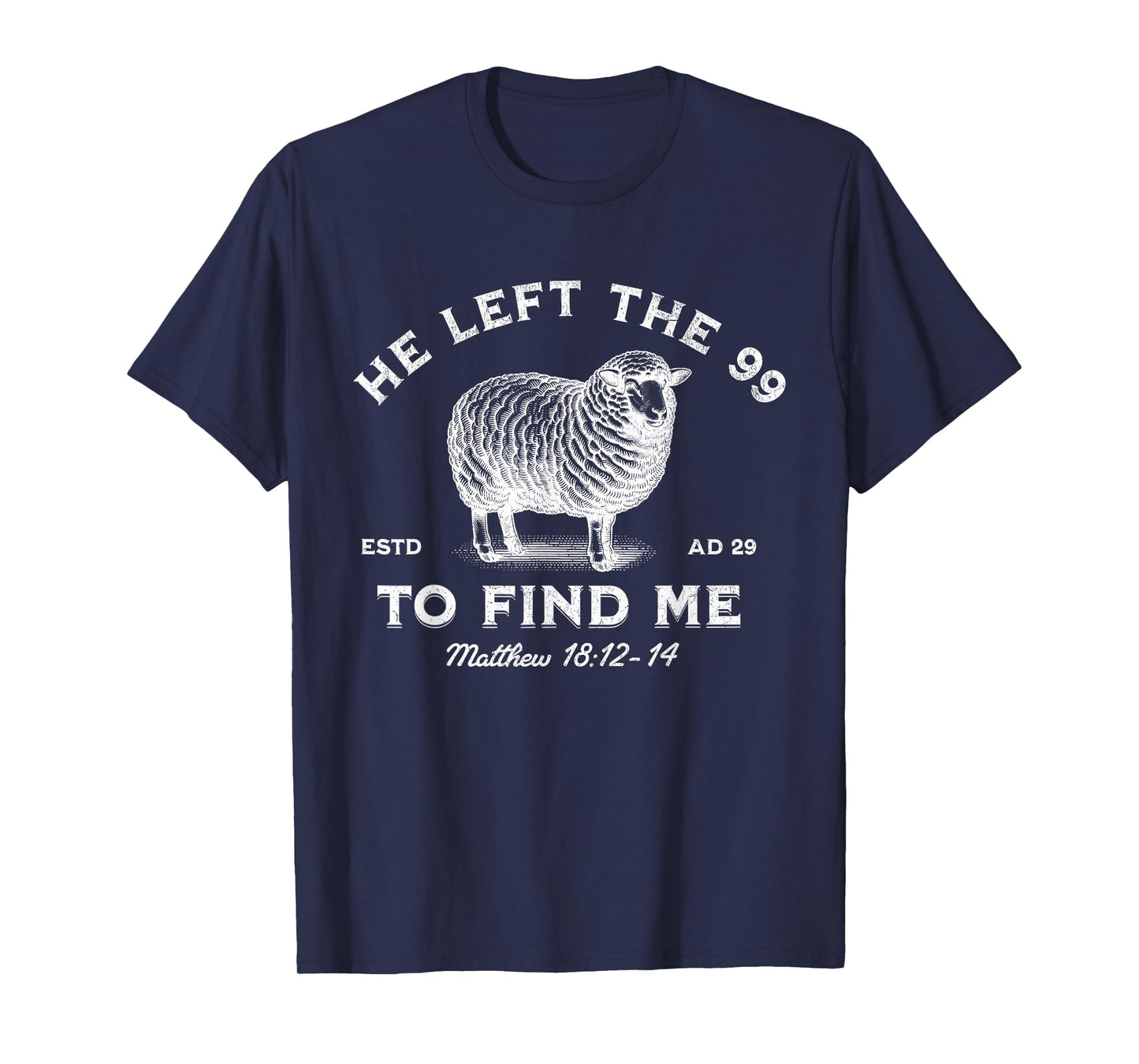He Left The 99 To Find Me The Lord is My Shepherd T-Shirt