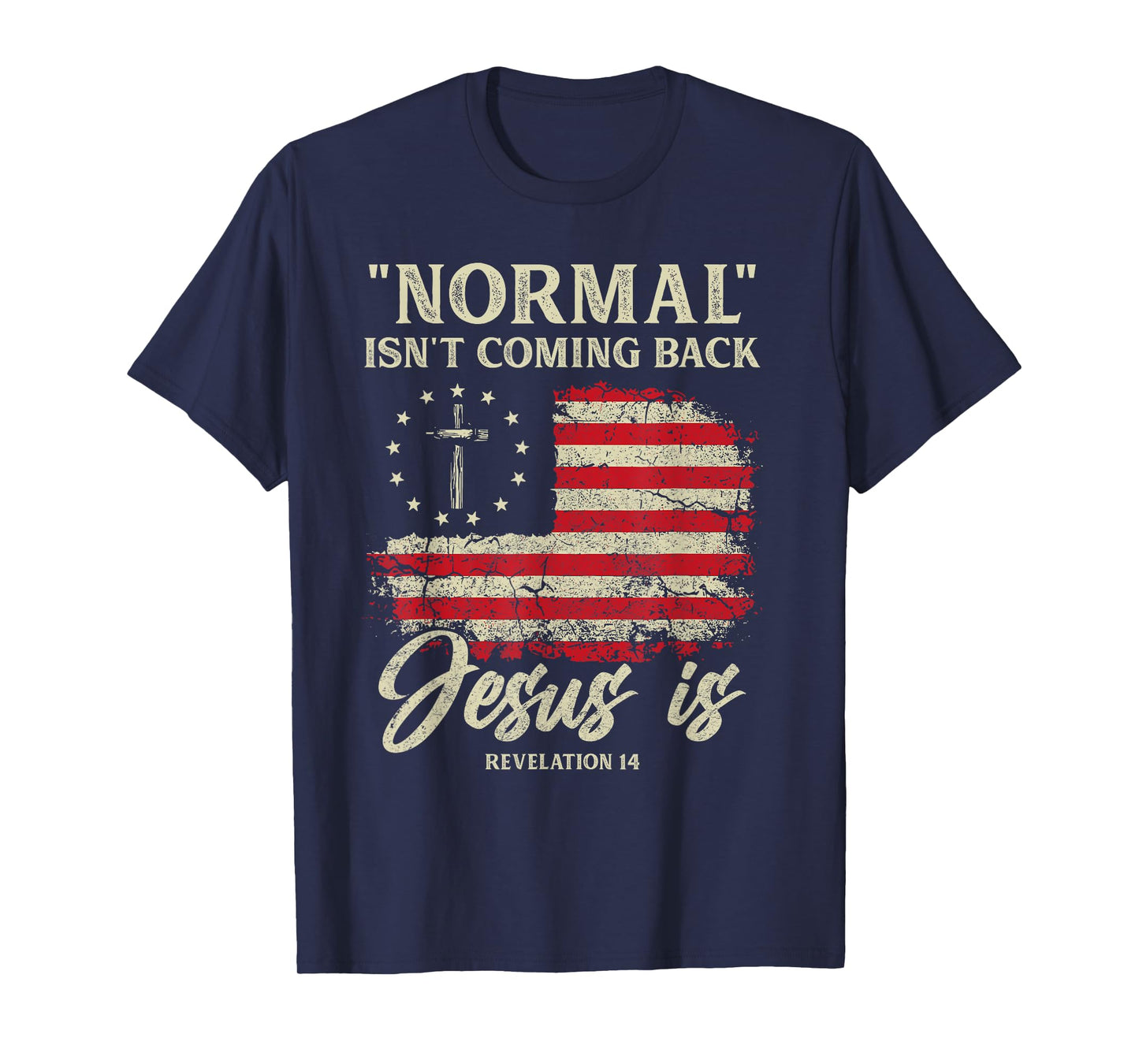 Normal Isn't Coming Back Jesus Is Christian American Flag T-Shirt