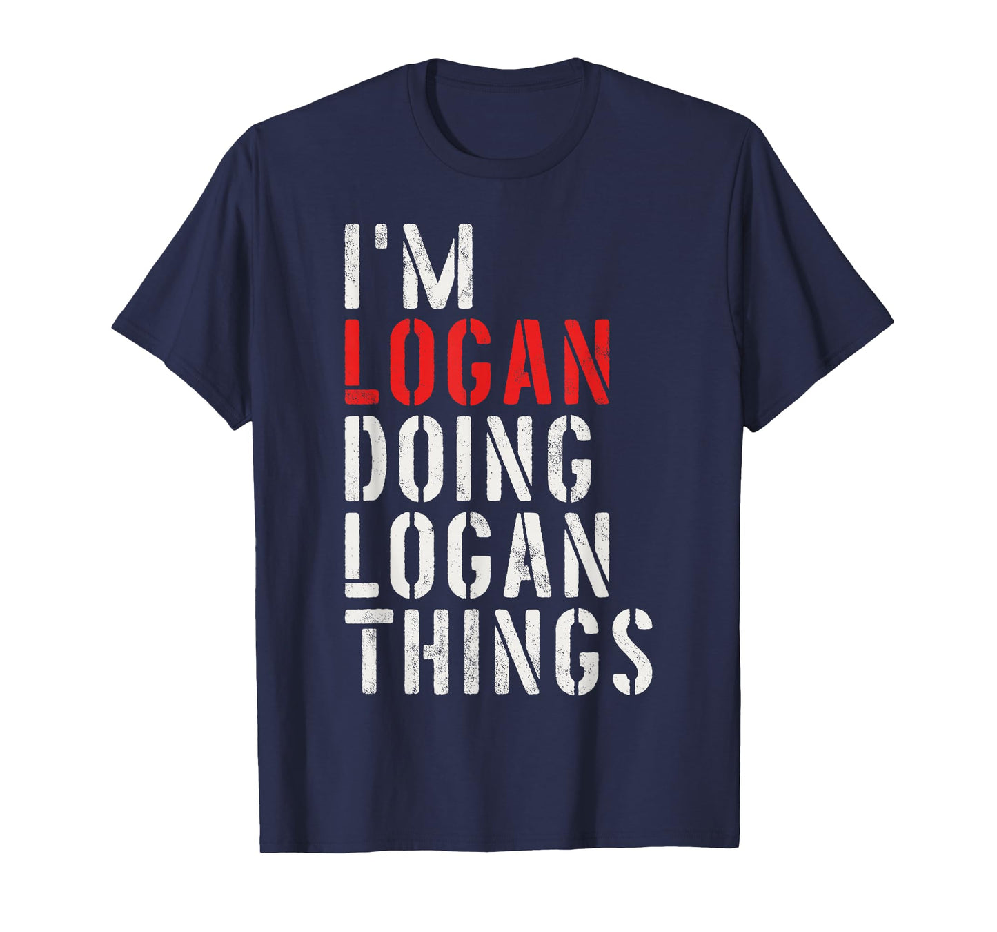 I'm Logan Doing Logan Things First Name Logan T-Shirt