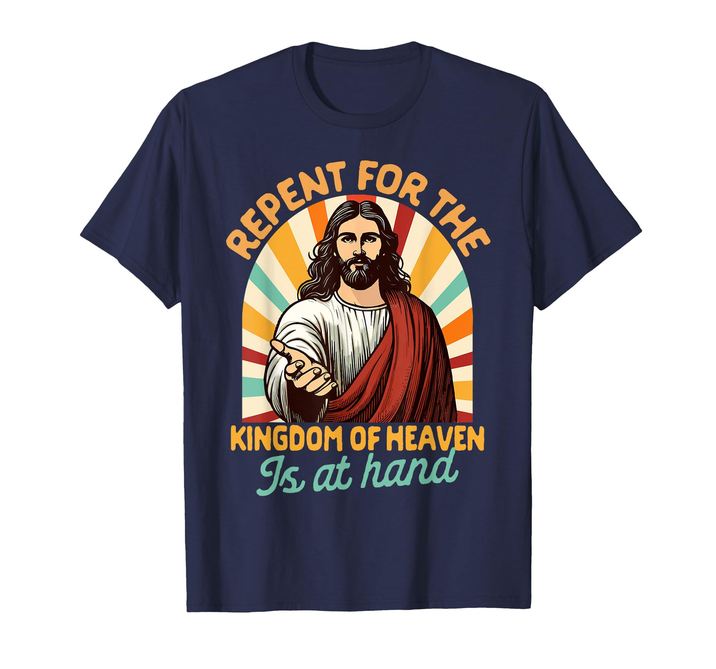 Christian Faith Repent For The Kingdom Of Heaven Is At Hand T-Shirt