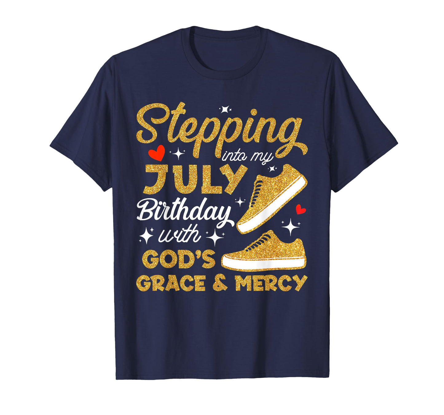 Stepping Into My July Birthday With God's Grace & Mercy T-Shirt