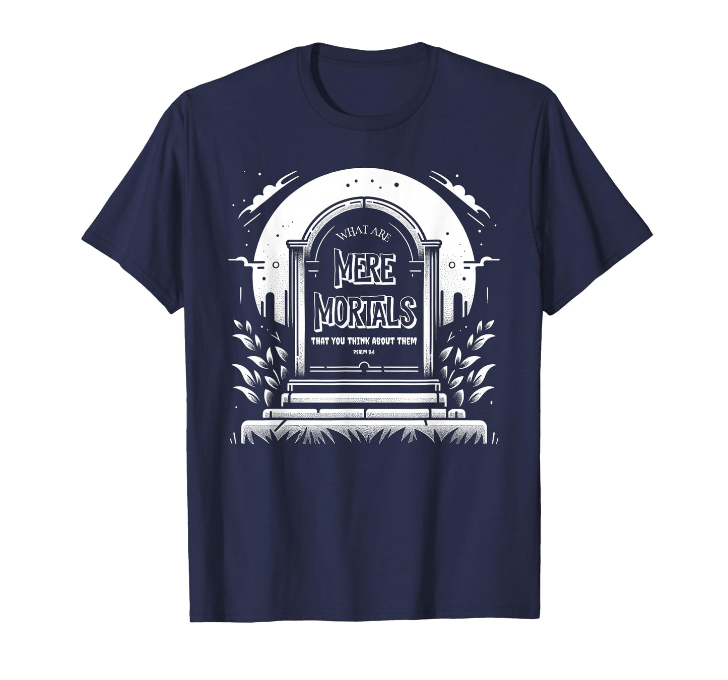 Christian Halloween Psalms Mere Mortals Foolish Tombstone T-Shirt