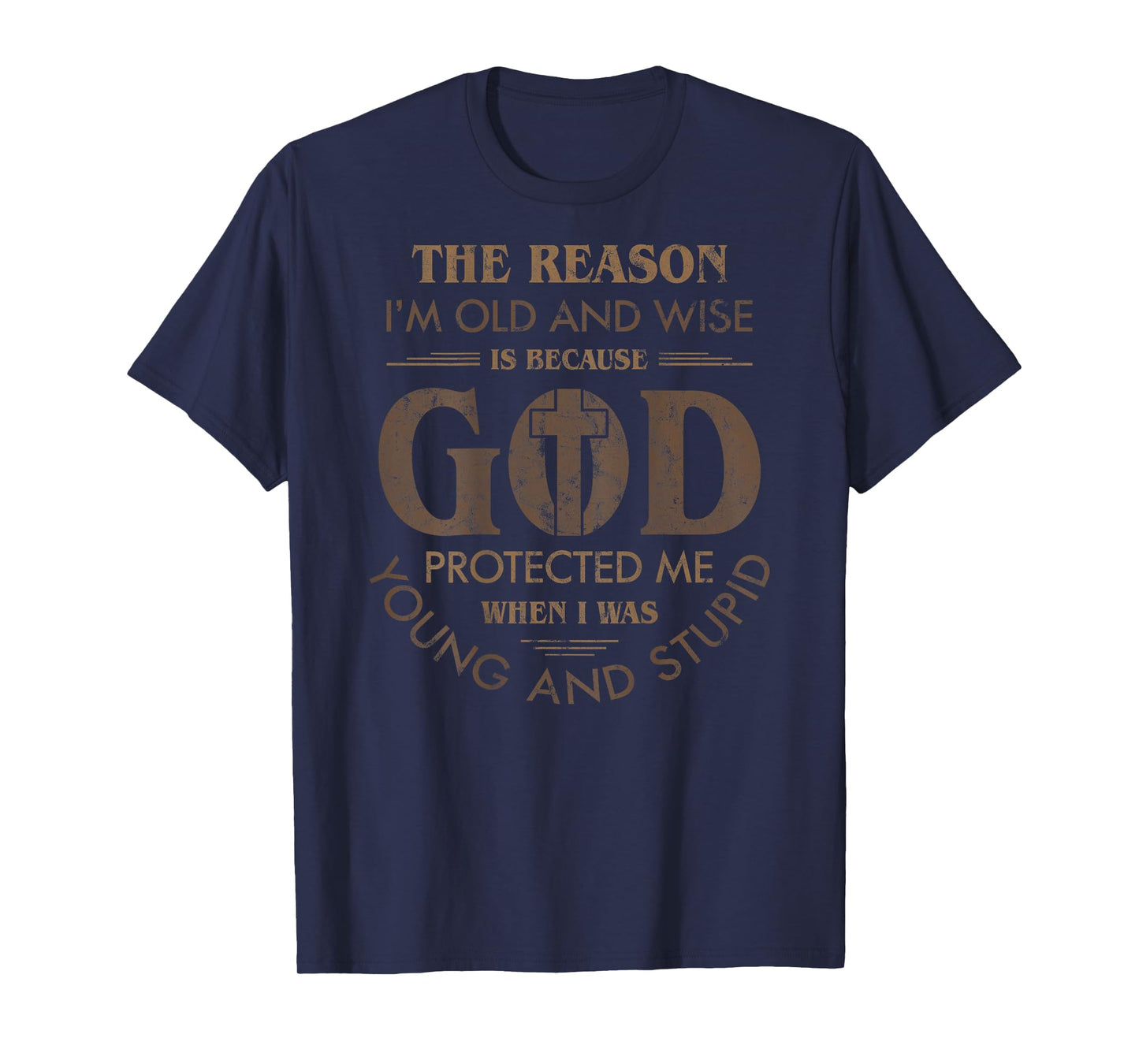 The Reason I'm Old And Wise God Back Graphic (In Back) T-Shirt
