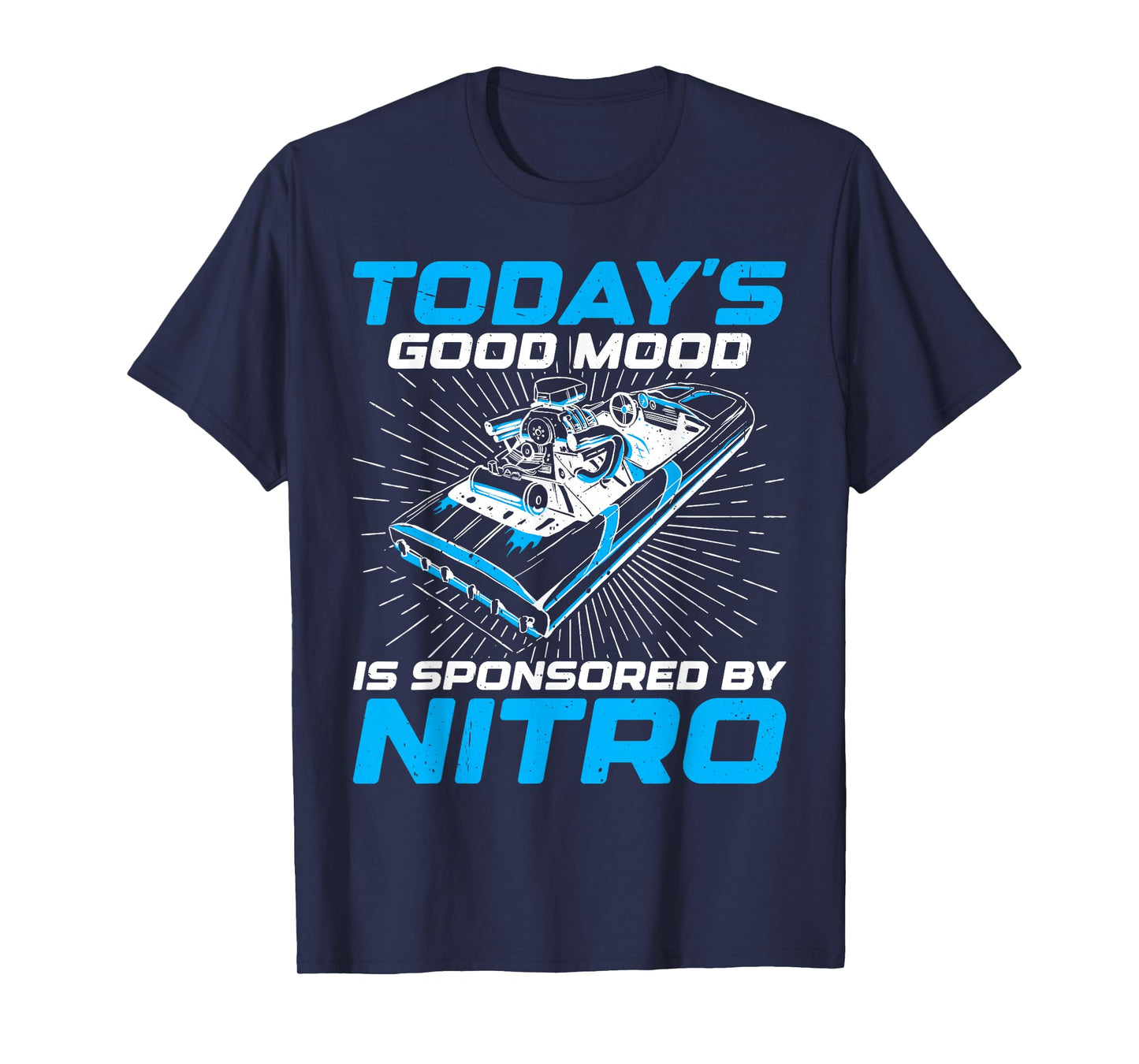 Good Mood Sponsored By Nitro For Drag Boat Racer T-Shirt