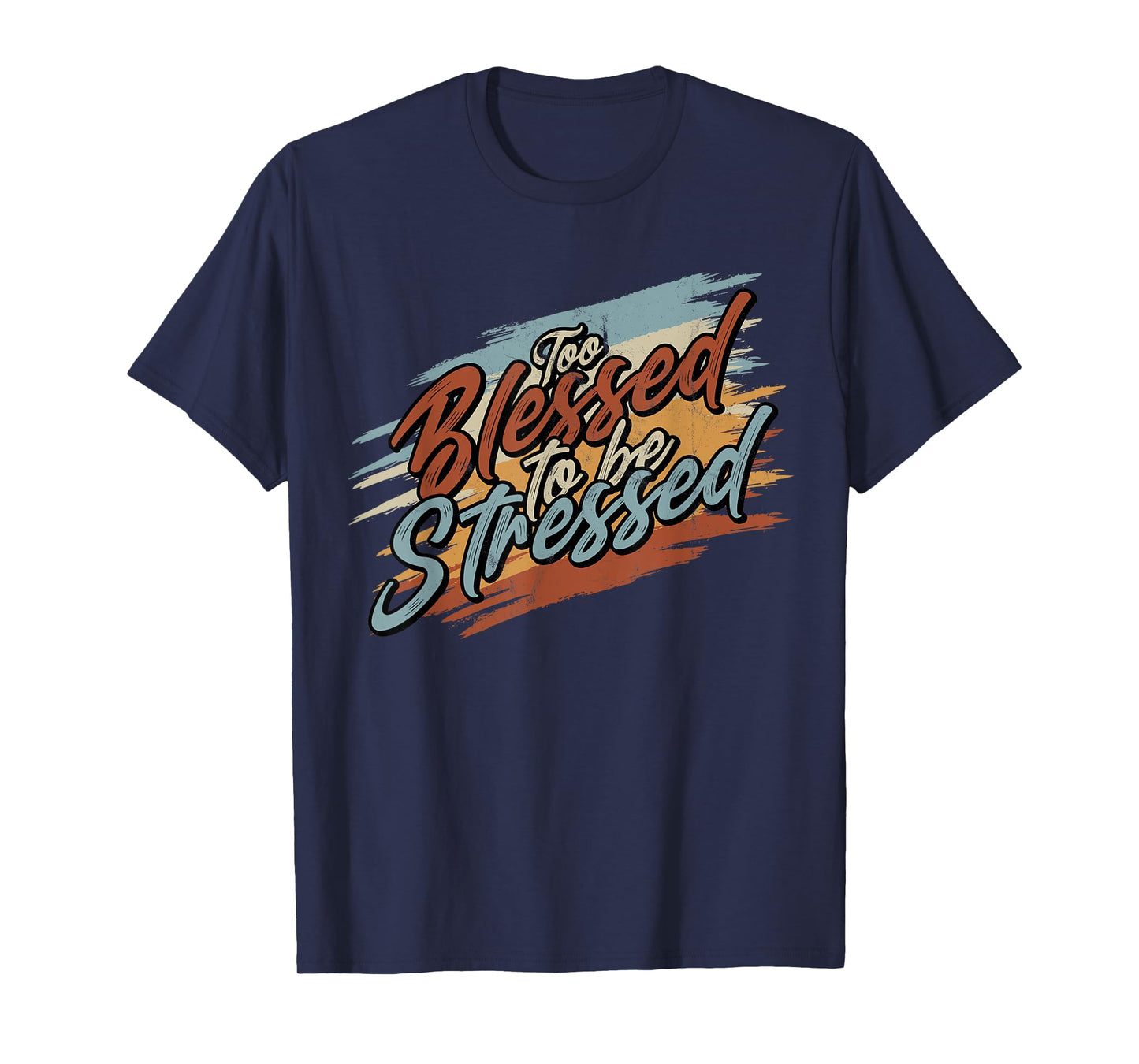 Too Blessed to be Stressed - Retro Vintage T-Shirt