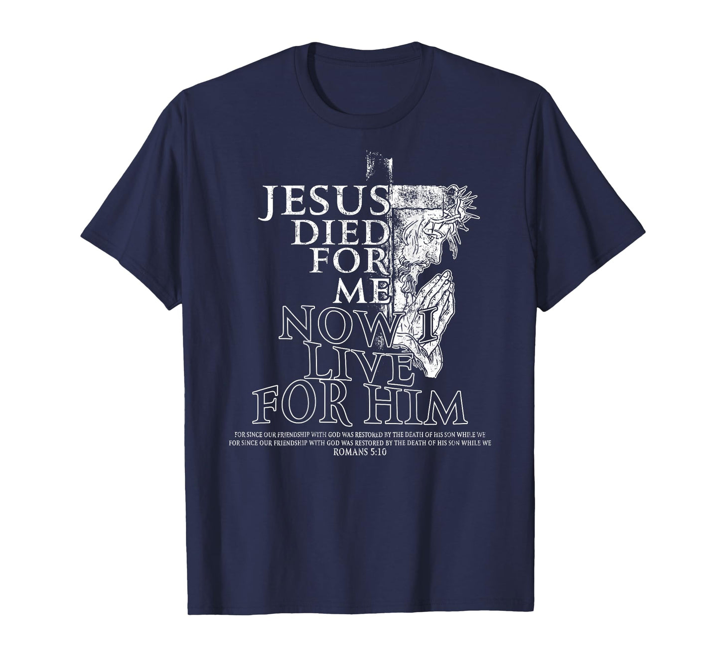 Jesus Died for Me Now I Live for Him Christian - (On Back) T-Shirt