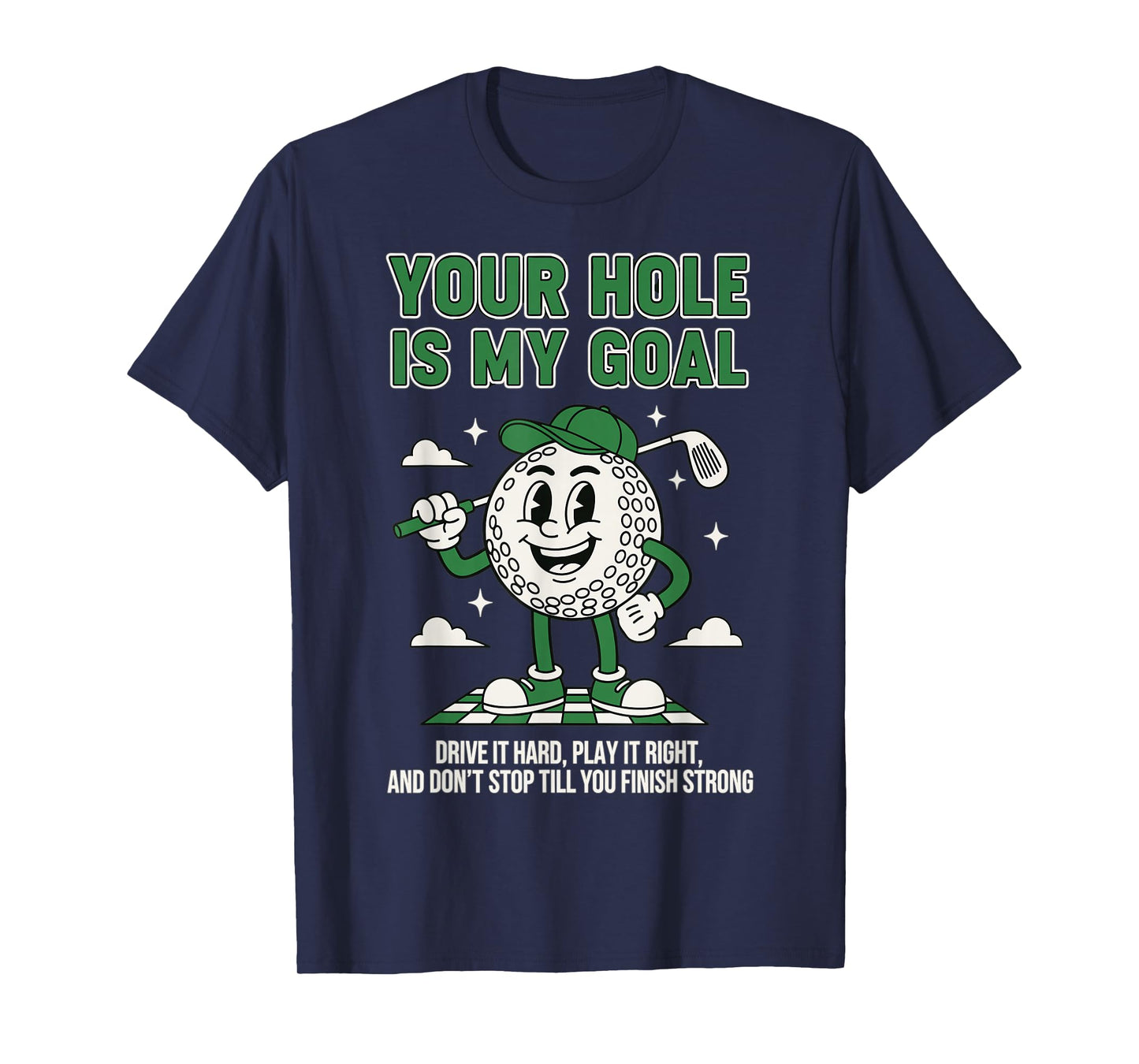 Funny Golf Quote Your Hole is My Goal Humor T-Shirt