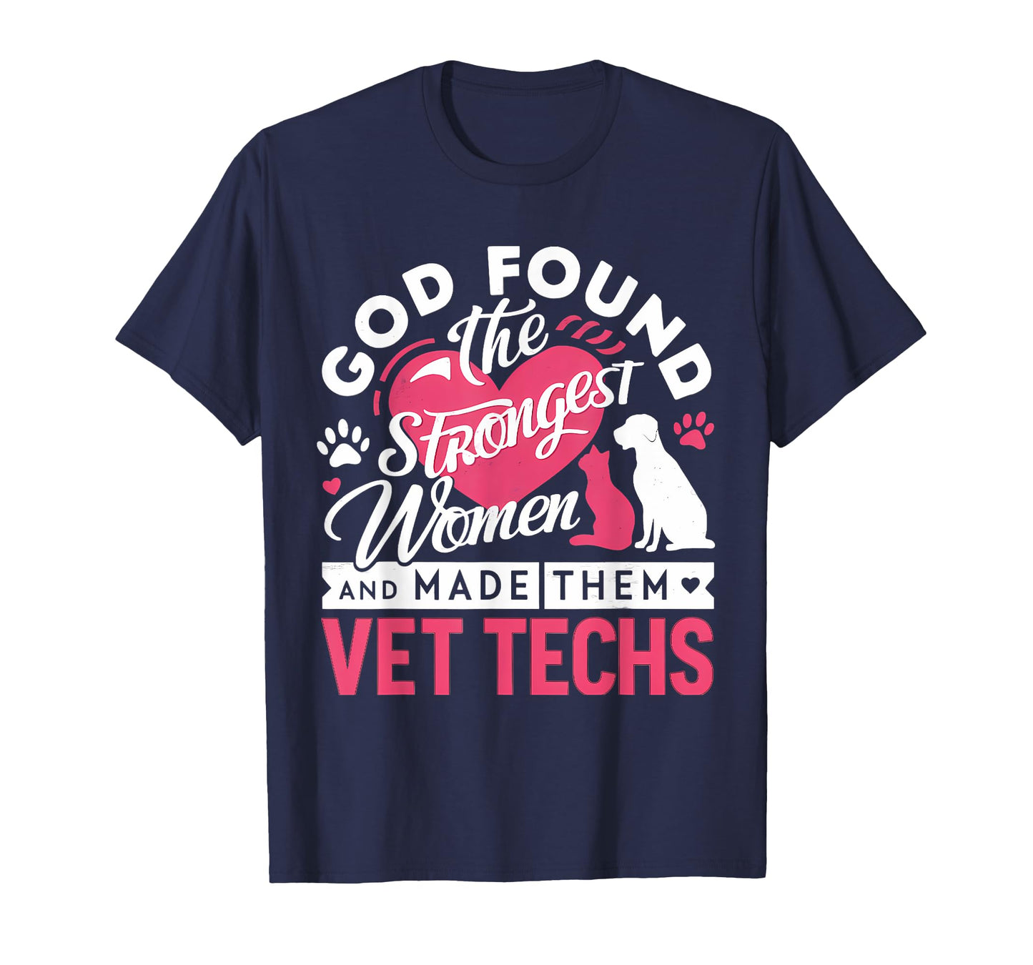 God Found The Strongest Women and Made Them Vet Techs T-Shirt