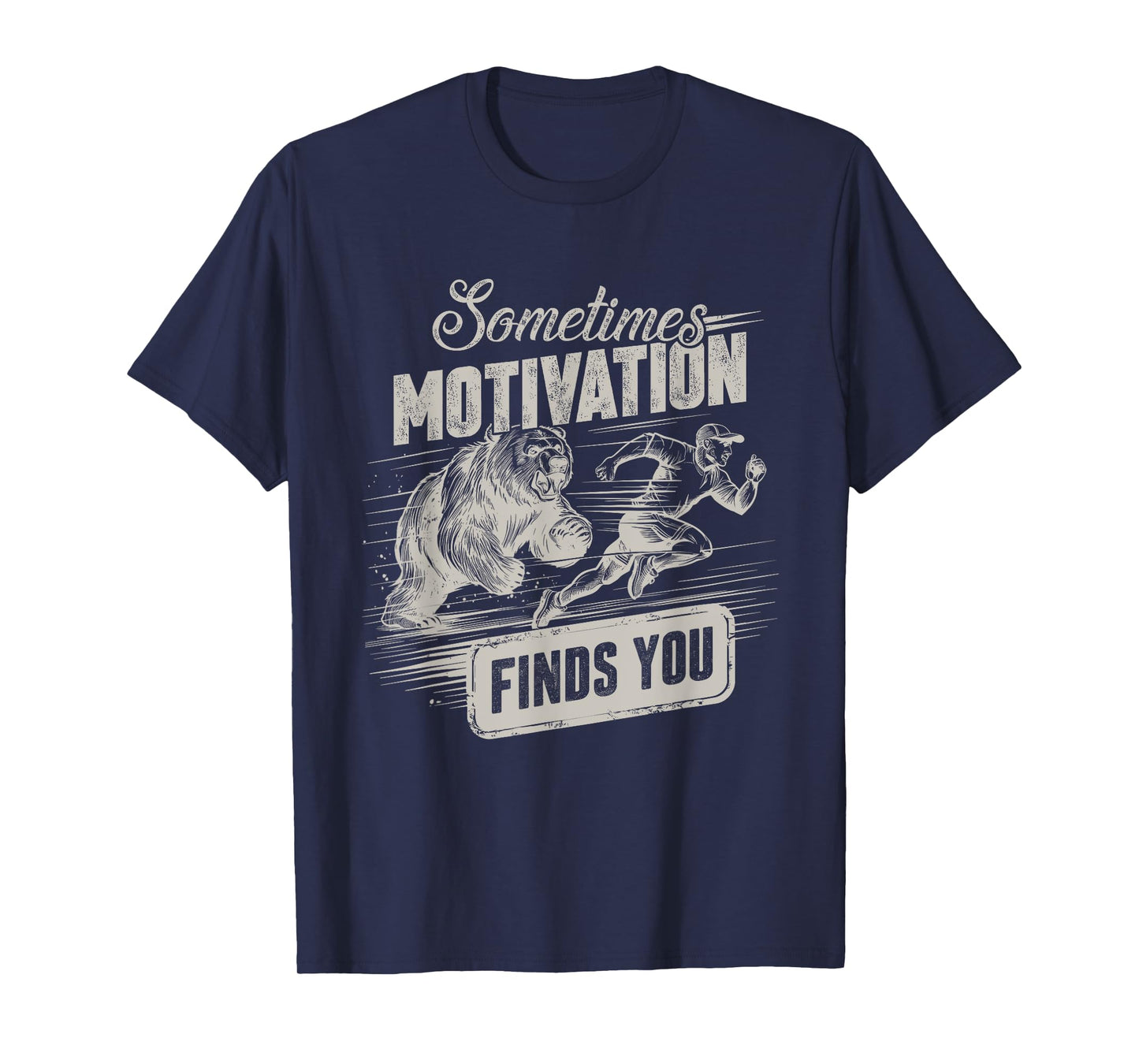 Sometimes Motivation Finds You Funny Running Motivational T-Shirt