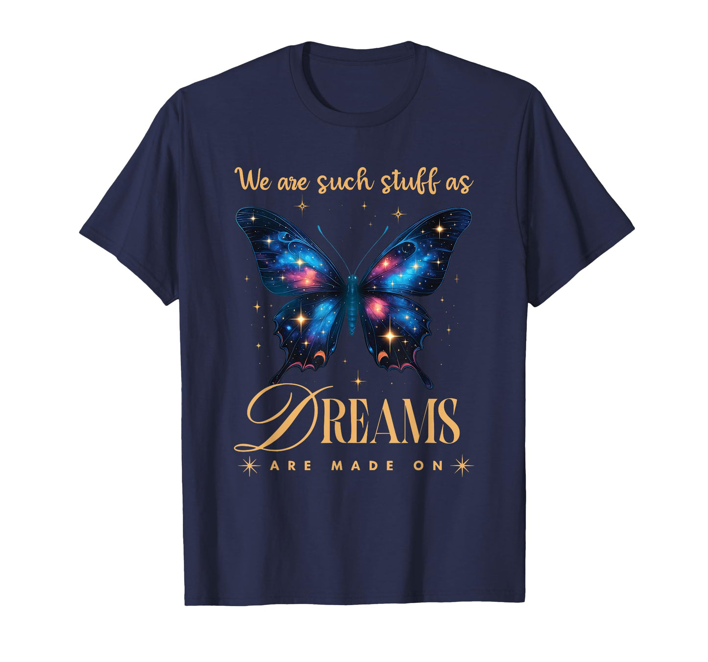Shakespeare Quote We Are Such Stuff As Dreams Are Made On T-Shirt