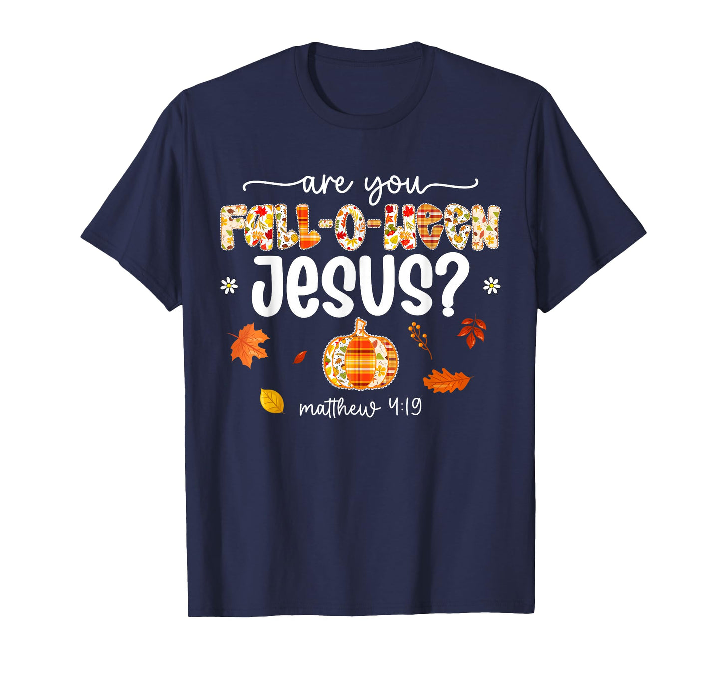 are You Fall-O-Ween Jesus Christ Pumpkin Fall Thanksgiving T-Shirt