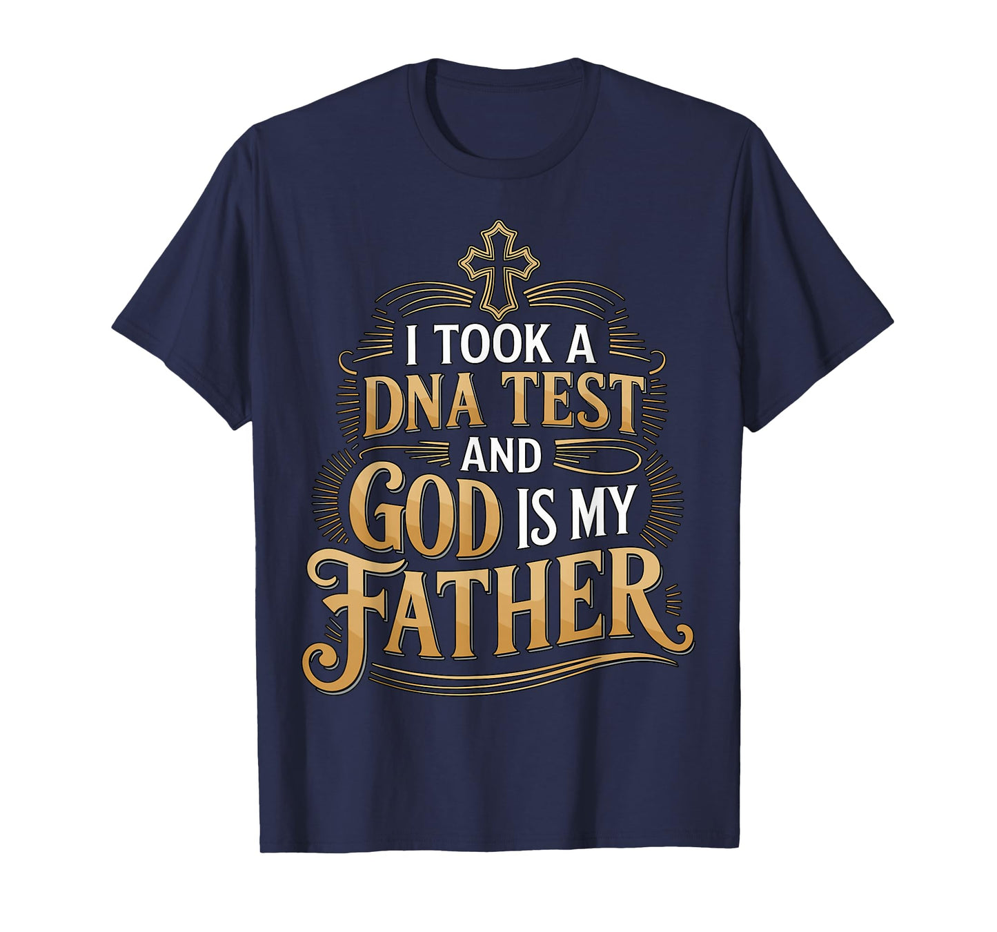 I Took A DNA Test and God is My Father Religious Christian T-Shirt