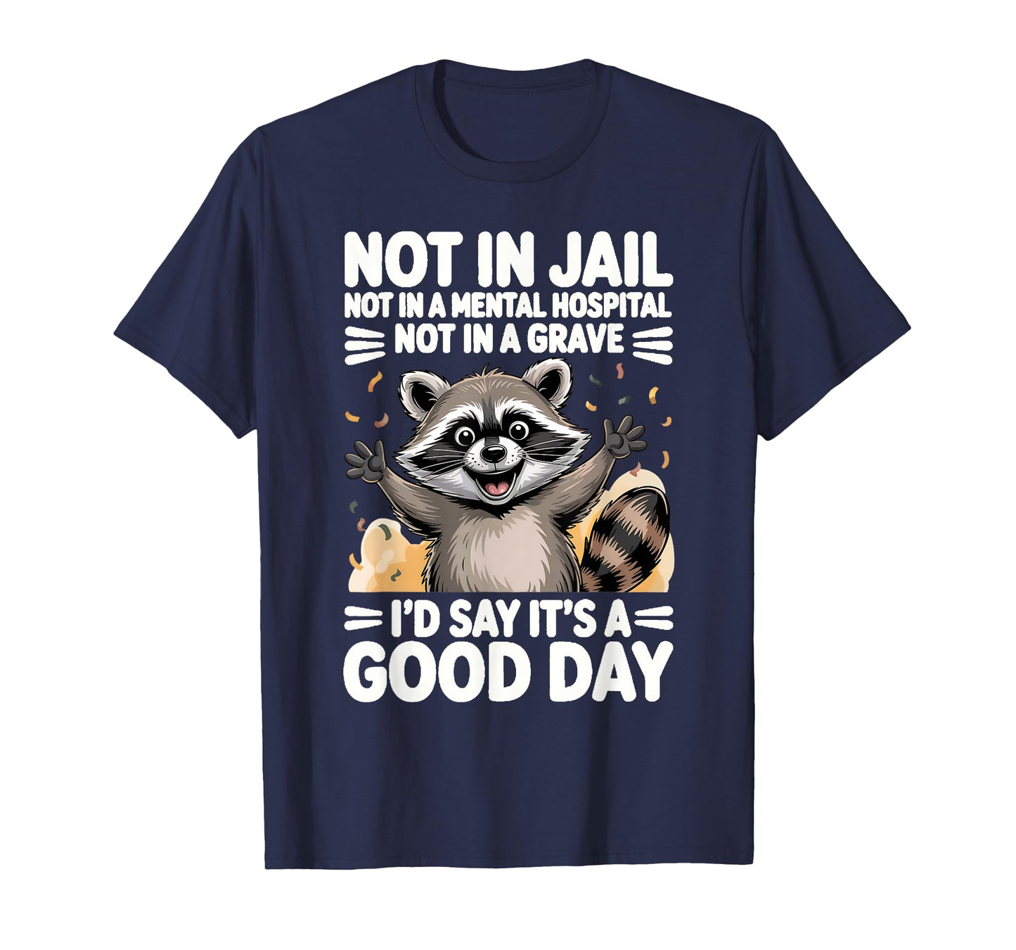 Not in Jail Not in A Mental Hospital Not in A Grave Funny T-Shirt