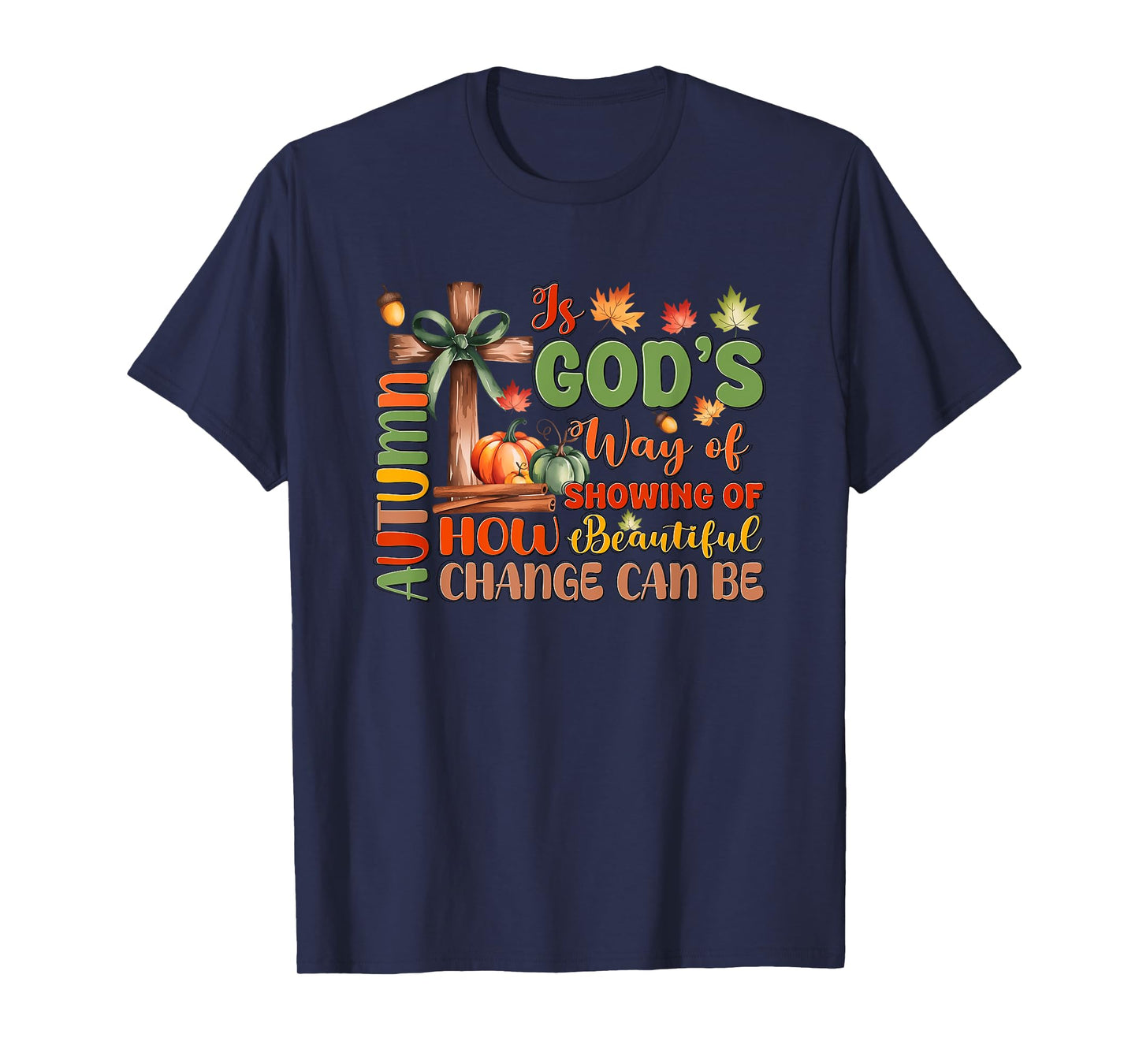 Autumn is God's Way of Showing Beautiful Change T-Shirt