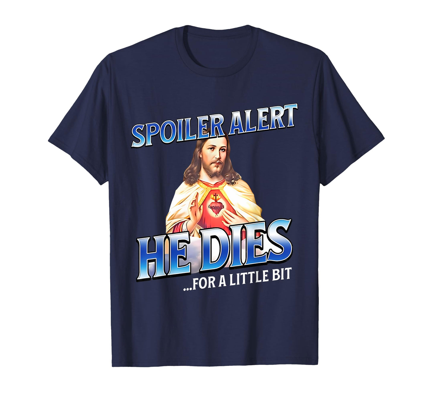 Spoiler Alert He Dies For A Little Bit Jesus Slogan Easter T-Shirt
