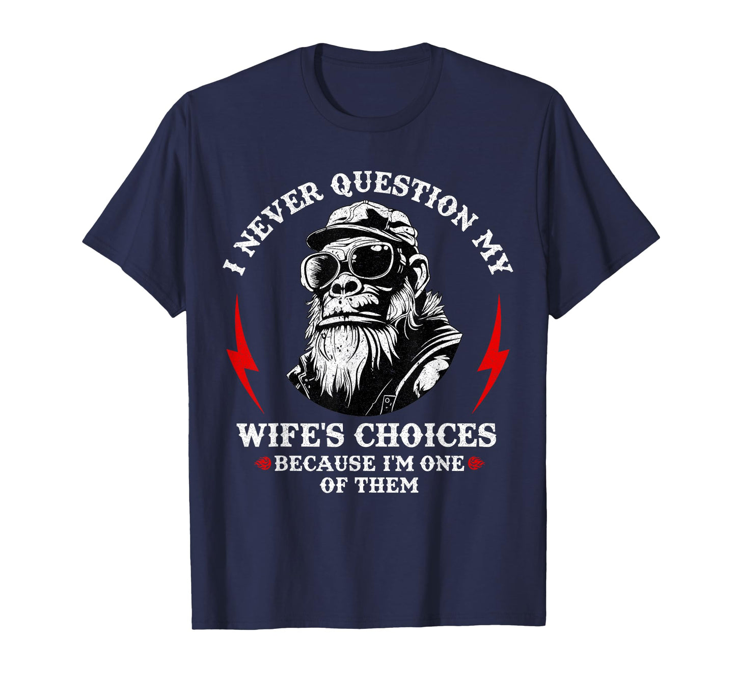 I Never Question My Wife's Choices Monkey Humor Husband T-Shirt