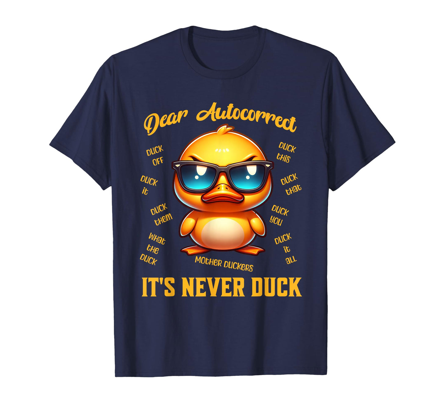 Dear Autocorrect Funny Duckling It Is Never Duck Adult Humor T-Shirt