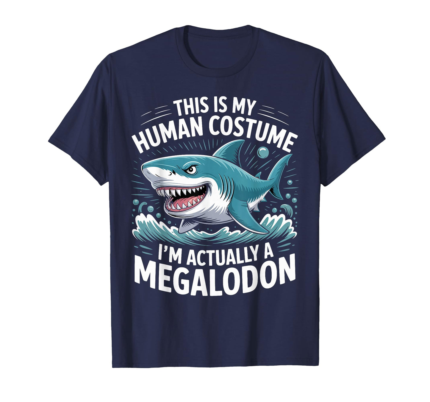 This Is My Human Costume I'm Megalodon Gifts for Men Women T-Shirt