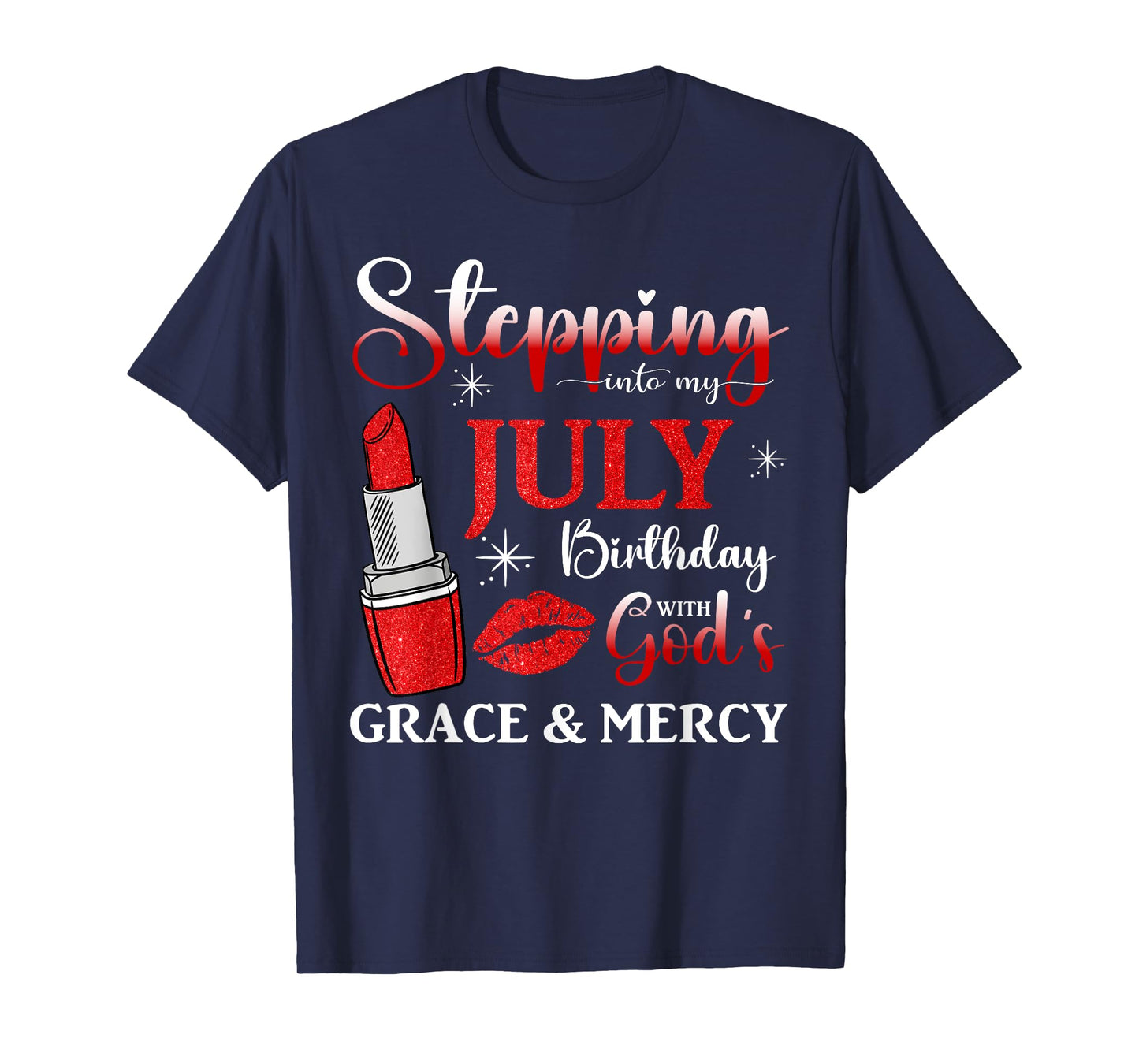 Stepping into My July Birthday With God's Grace And Mercy T-Shirt
