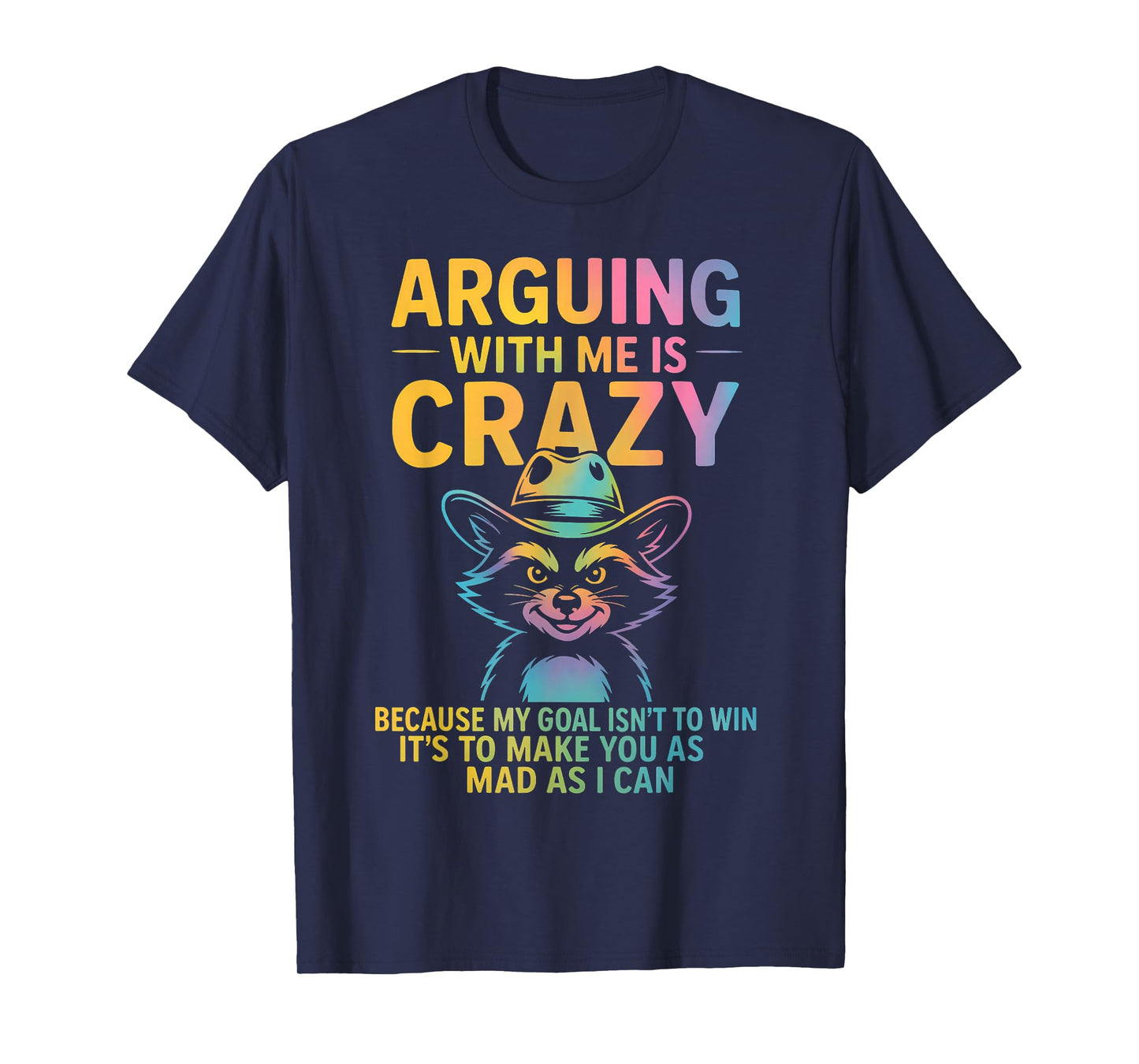 Arguing With Me Is Crazy Funny Cowboy Raccoon Humor Quote T-Shirt