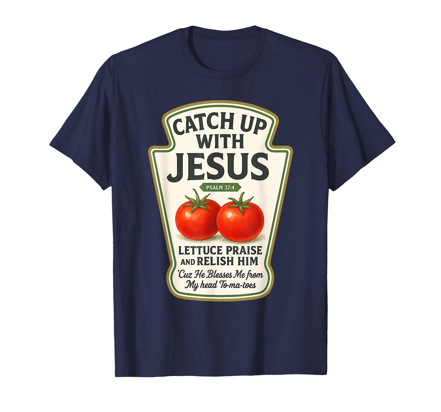 Psalm 37:4 Faith Funny Christian Tee Catch Up with Jesus T-Shirt