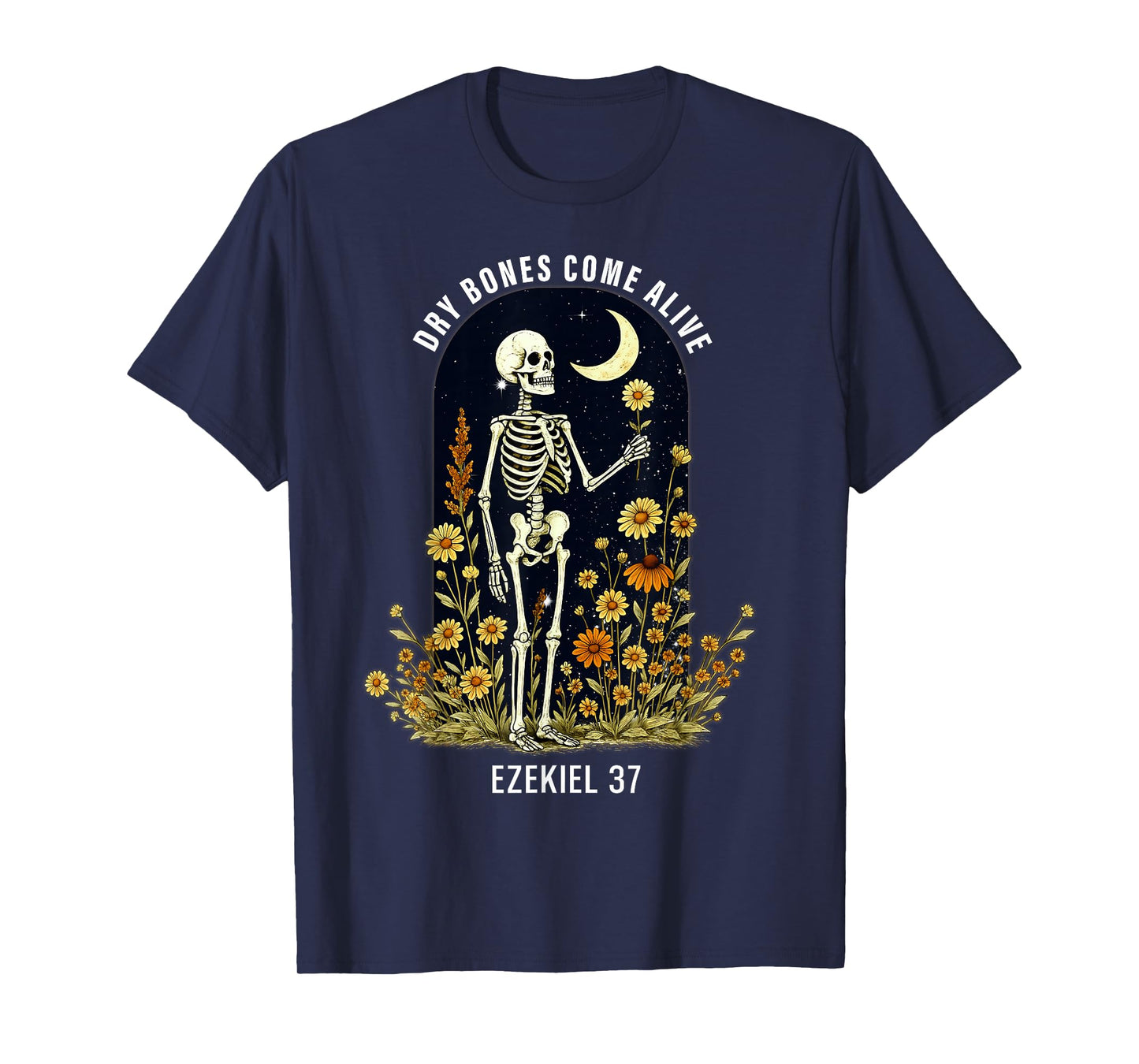 Dry Bones Come Alive Funny Skeleton Floral Christian Faith T-Shirt