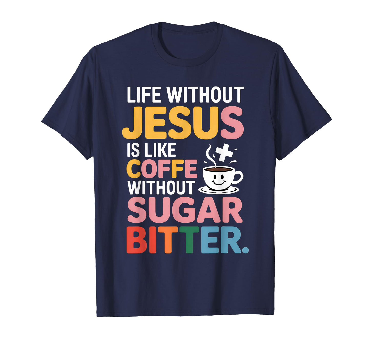 Life Without Jesus Funny Christian Religious Faith T-Shirt