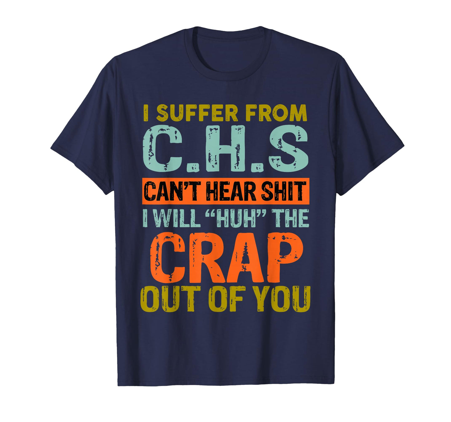 I Suffer From C.H.S I Can't Hear Shit Funny Humour Novelty T-Shirt