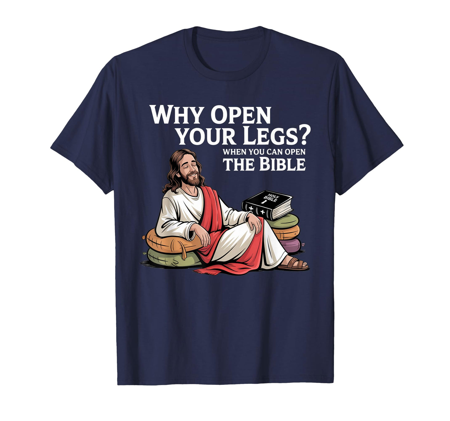 Groovy Jesus Why Open Your Legs When You Can Open The Bible T-Shirt