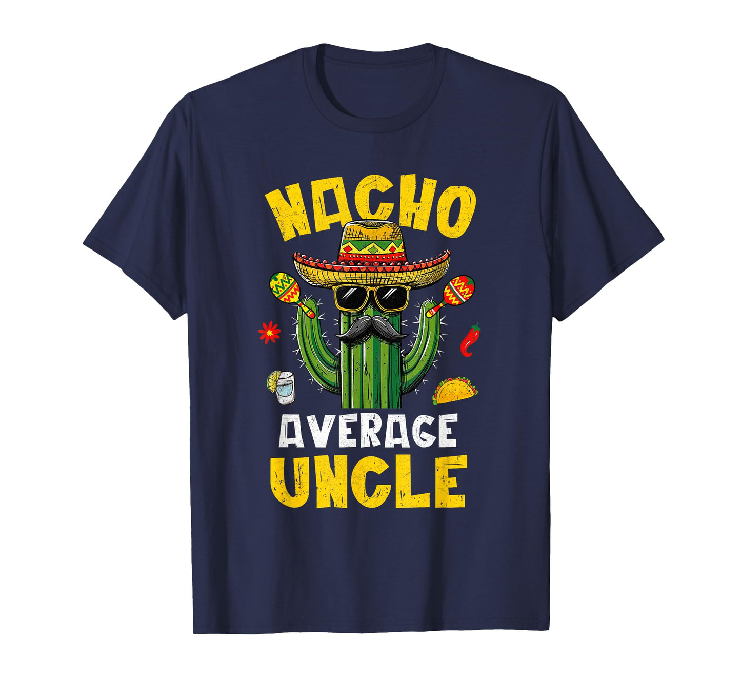 Nacho Average Uncle Funny Best Uncle Hilarious Joke Humor T-Shirt