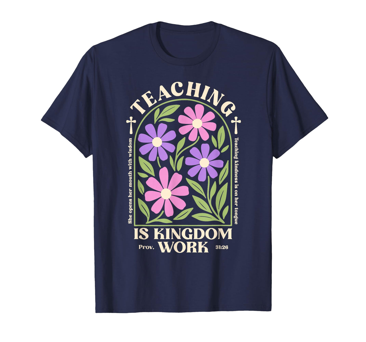 Christian Teacher, Teaching Is Kingdom Work, Proverbs 31:26 T-Shirt