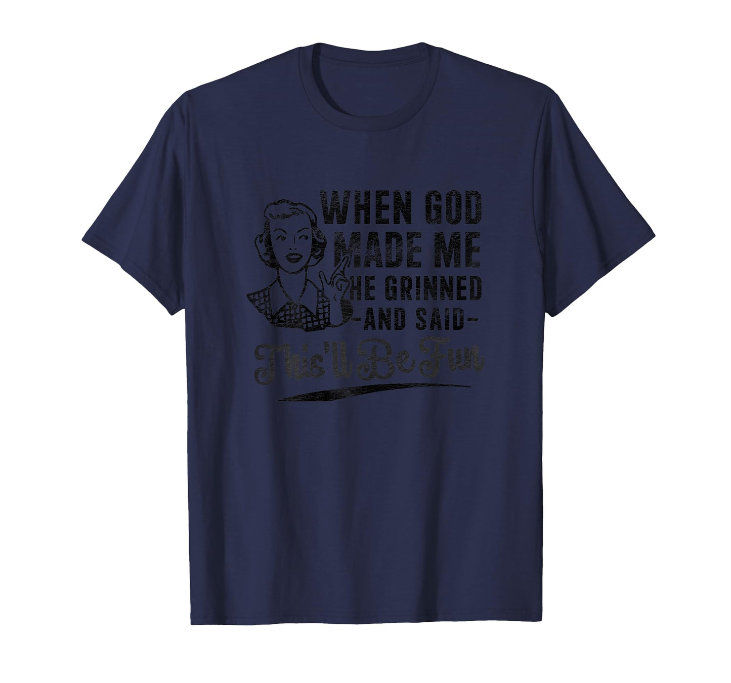 Retro When God Made Me He Said This'll Be Fun Funny Saying T-Shirt