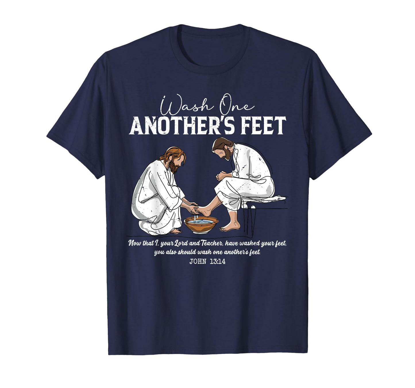 Wash One Another's Feet John 13:14 Christian Servant Heart T-Shirt