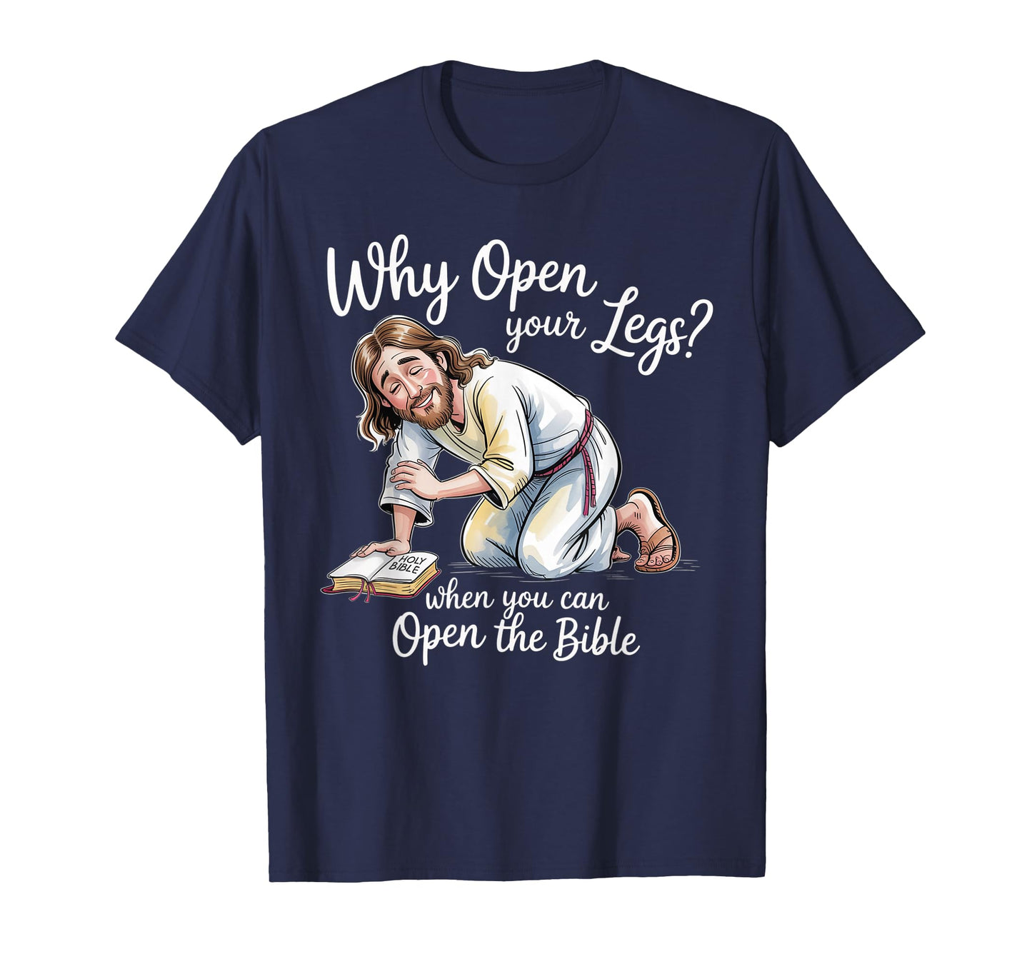 Groovy Jesus Why Open Your Legs When You Can Open The Bible T-Shirt