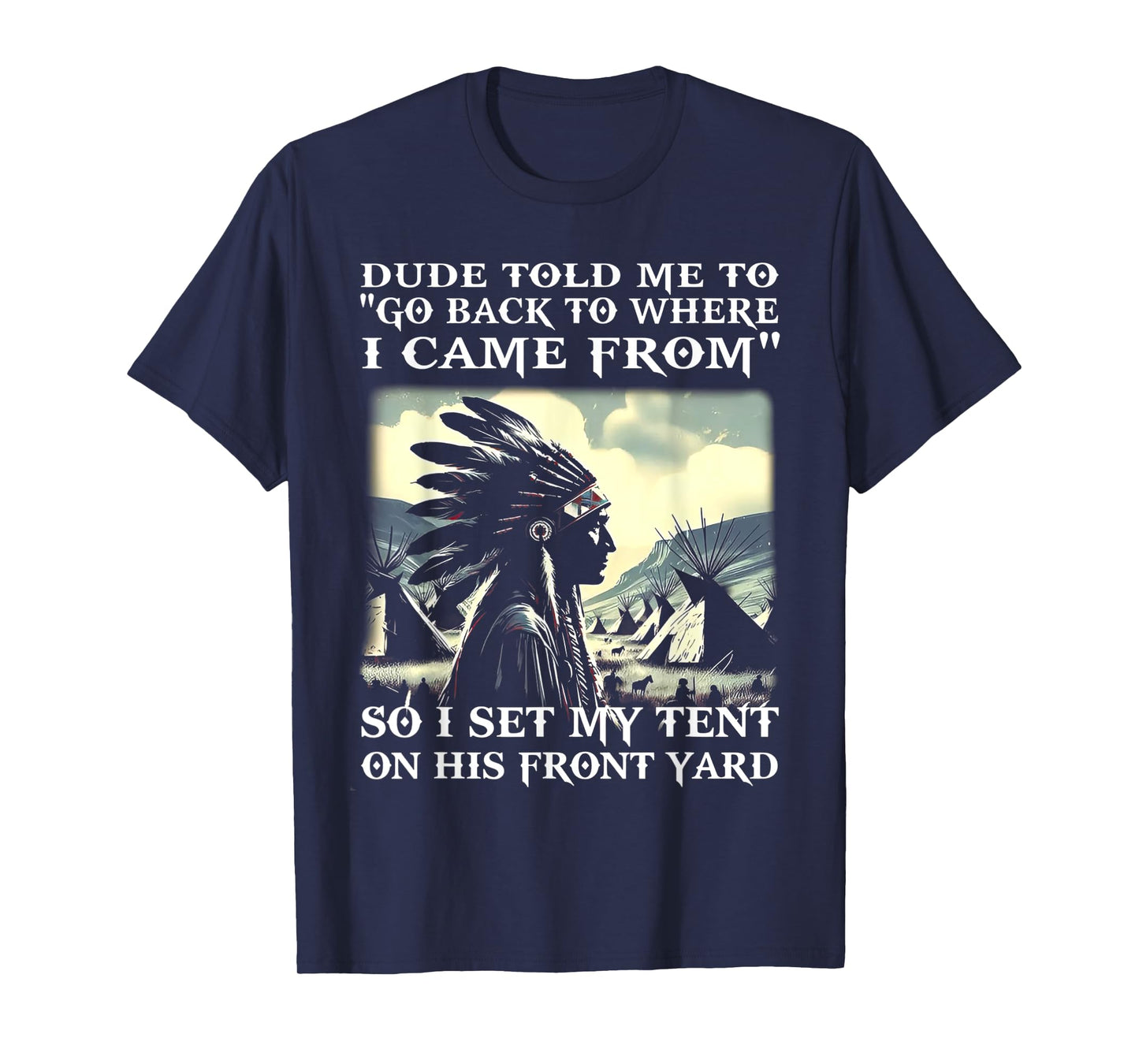Dude Told Me To Go Back To Where I Came From So I Set T-Shirt