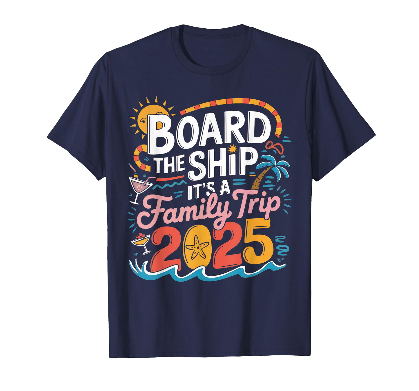 Board the Ship It's a Family Trip 2025 Cruising Cruise T-Shirt