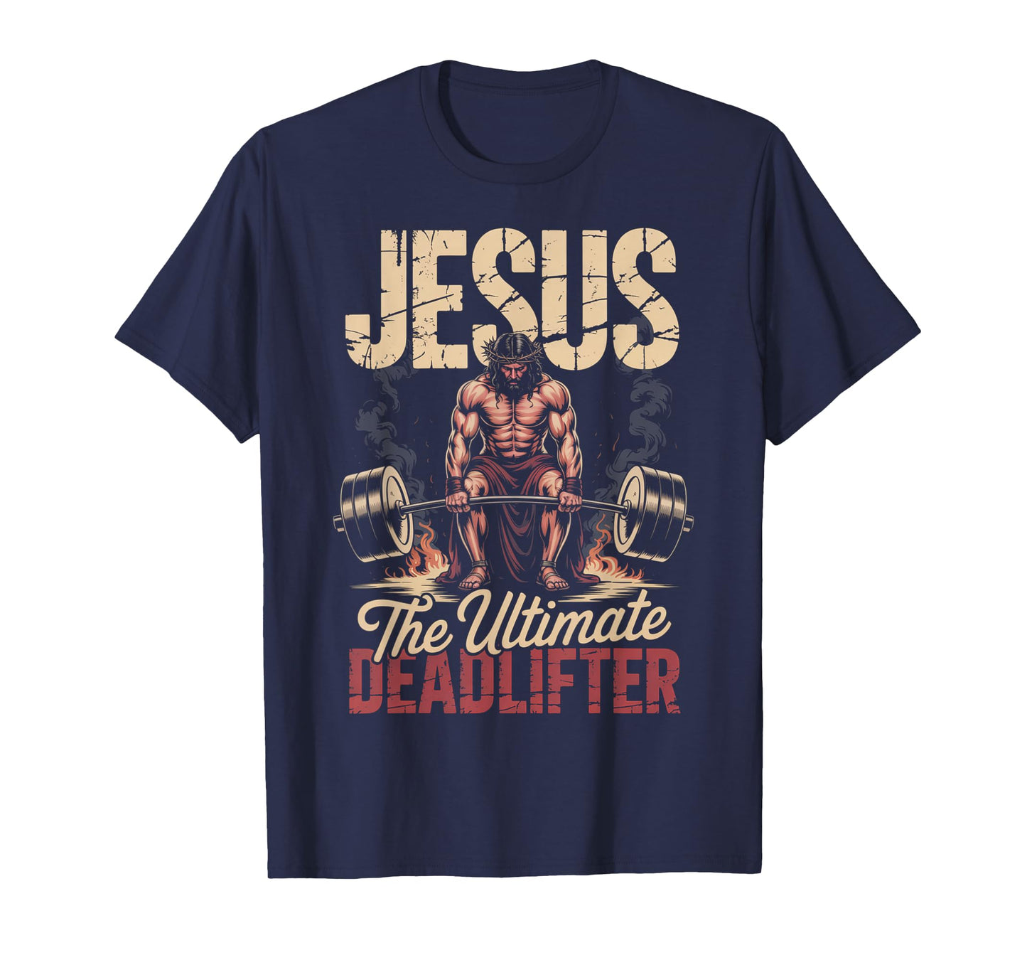 Faith Gym Humor Jesus Ultimate Deadlift Fitness Strength T-Shirt