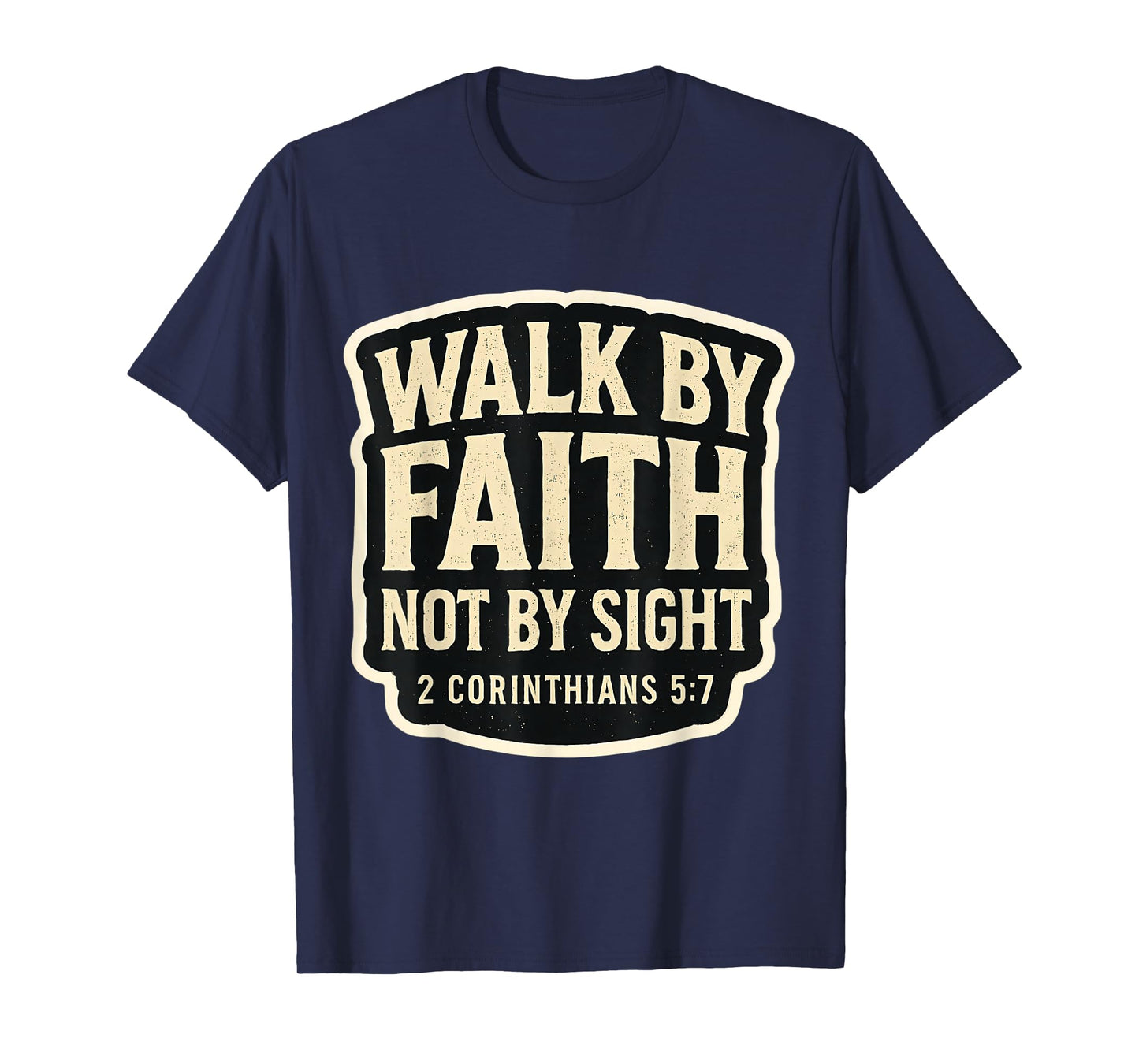 Christian Bible Verse Quote Walk by Faith Not by Sight Jesus T-Shirt