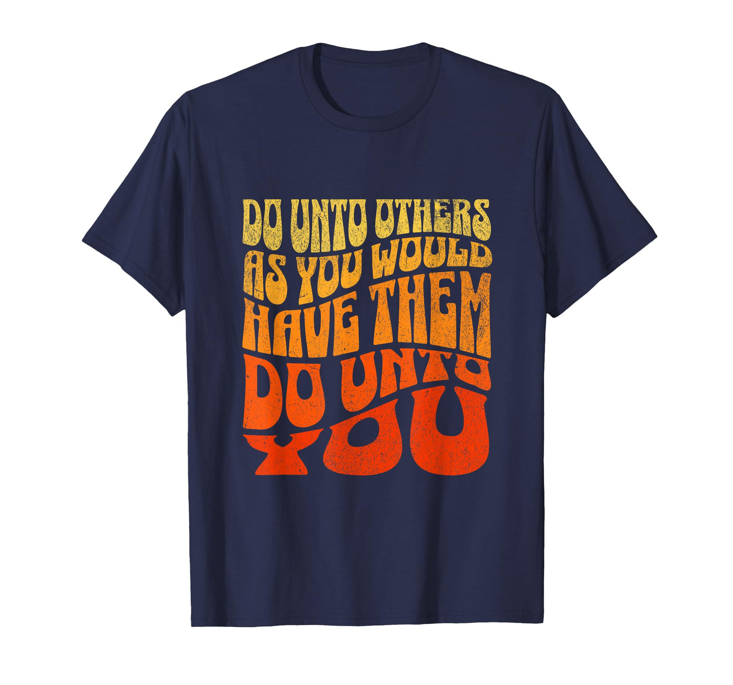 Do Unto Others As You Would Have Them Do Unto You Kindness T-Shirt