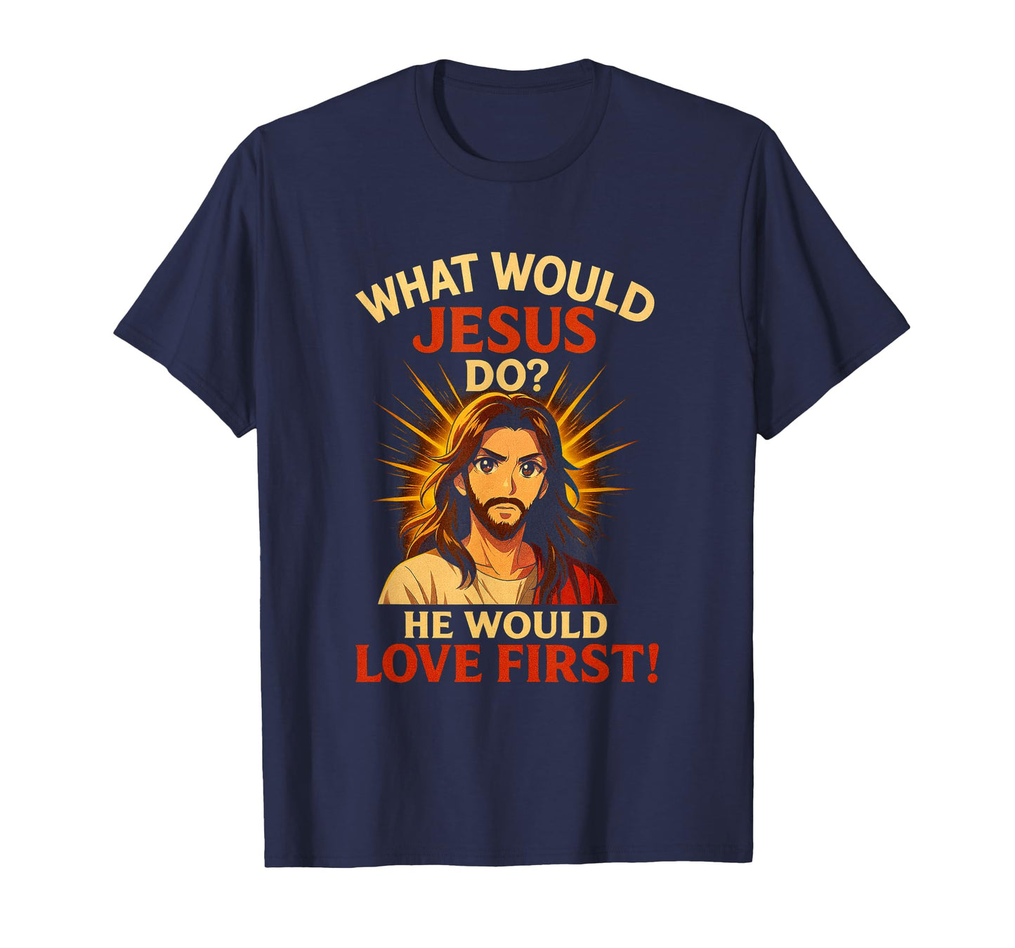 Anime What Would Jesus Do? He Would Love First! WWJD HWLF T-Shirt