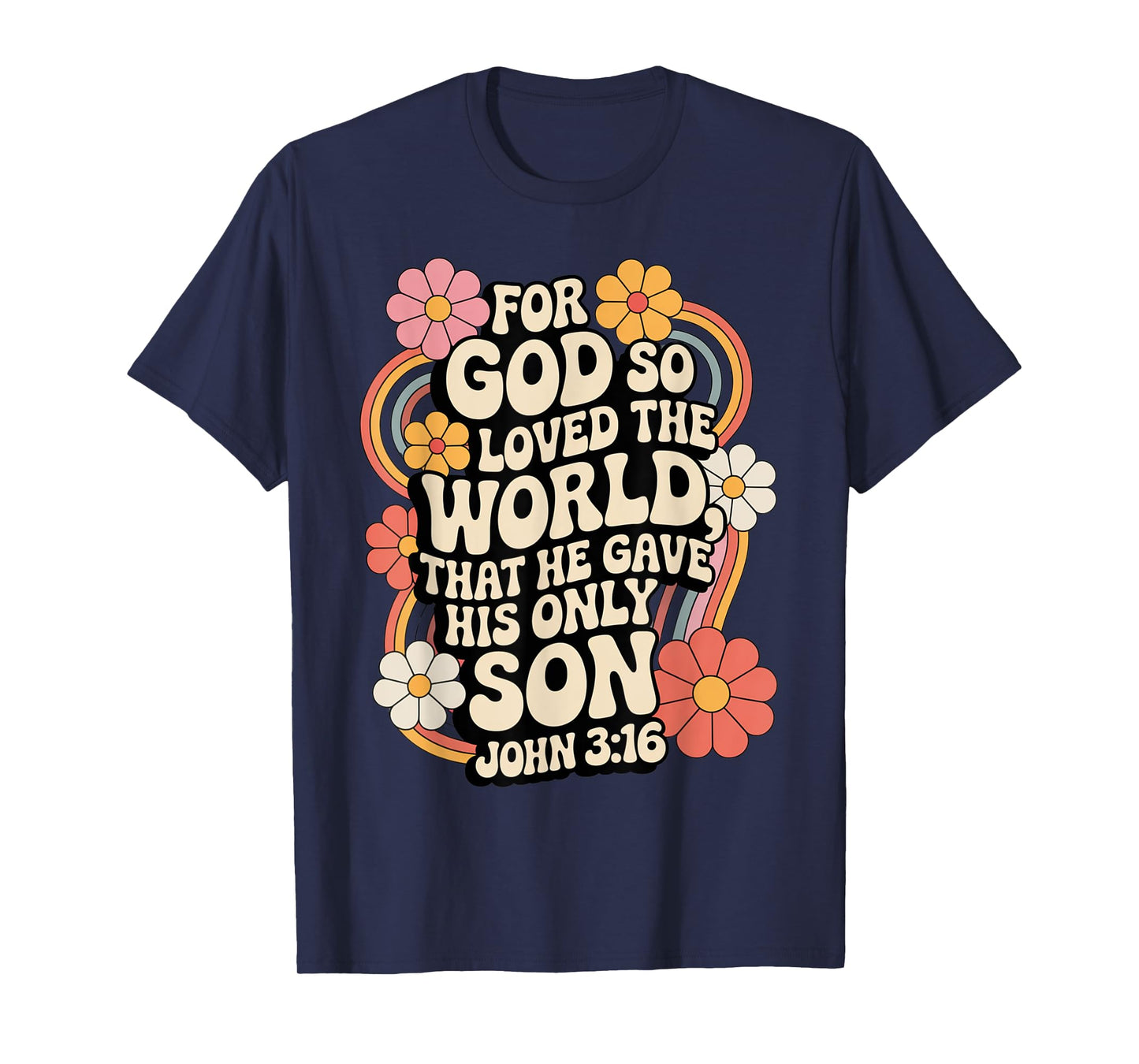 for God So Loved The World Only Son John 3:16 Christian T-Shirt
