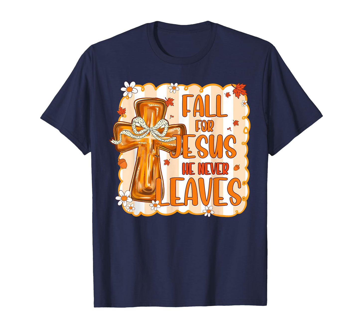 Christian Lover Thanksgiving Fall For Jesus He Never Leaves T-Shirt