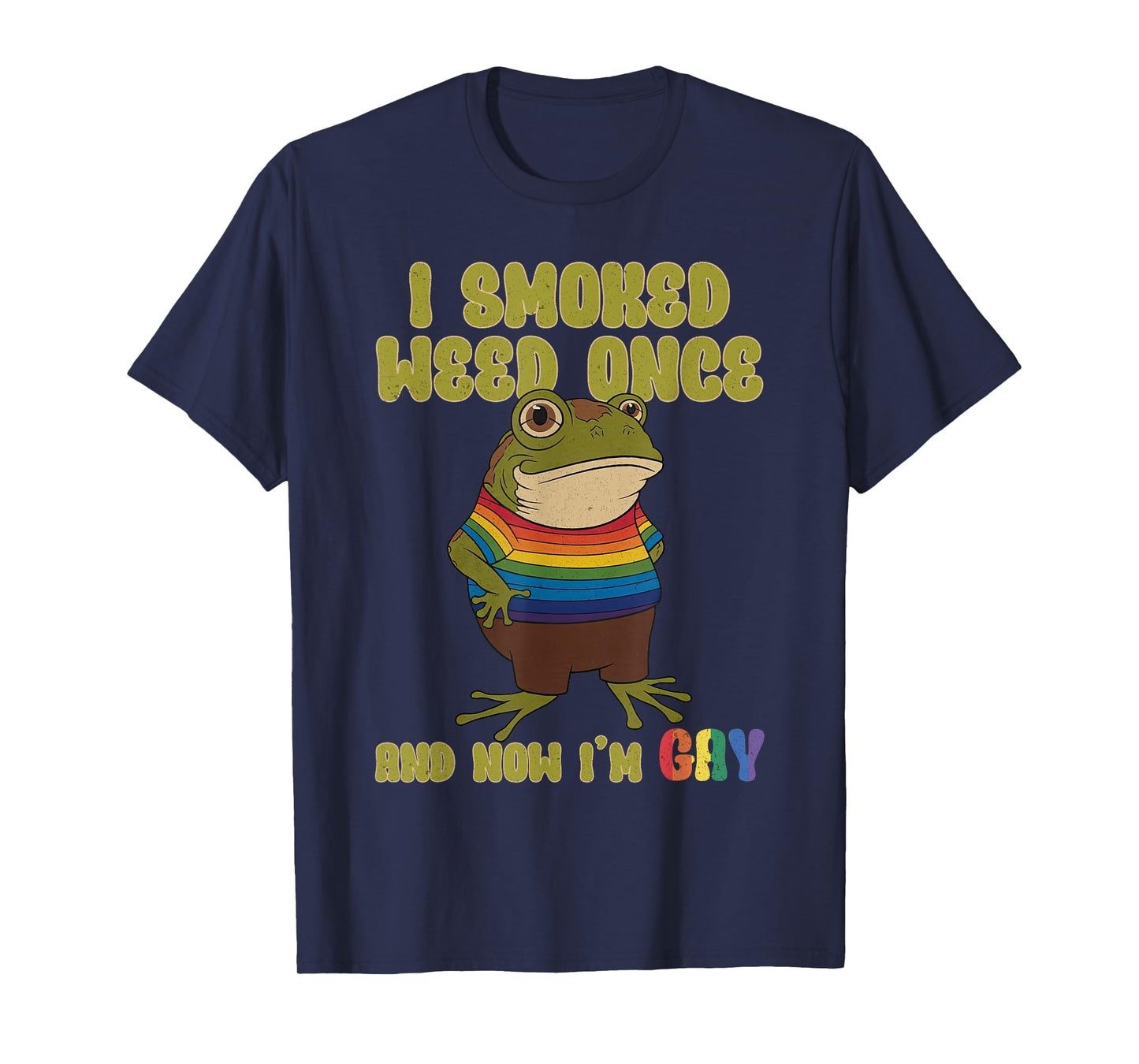 I Smoked Weed Once And Now I'm Gay Frog Funny T-Shirt