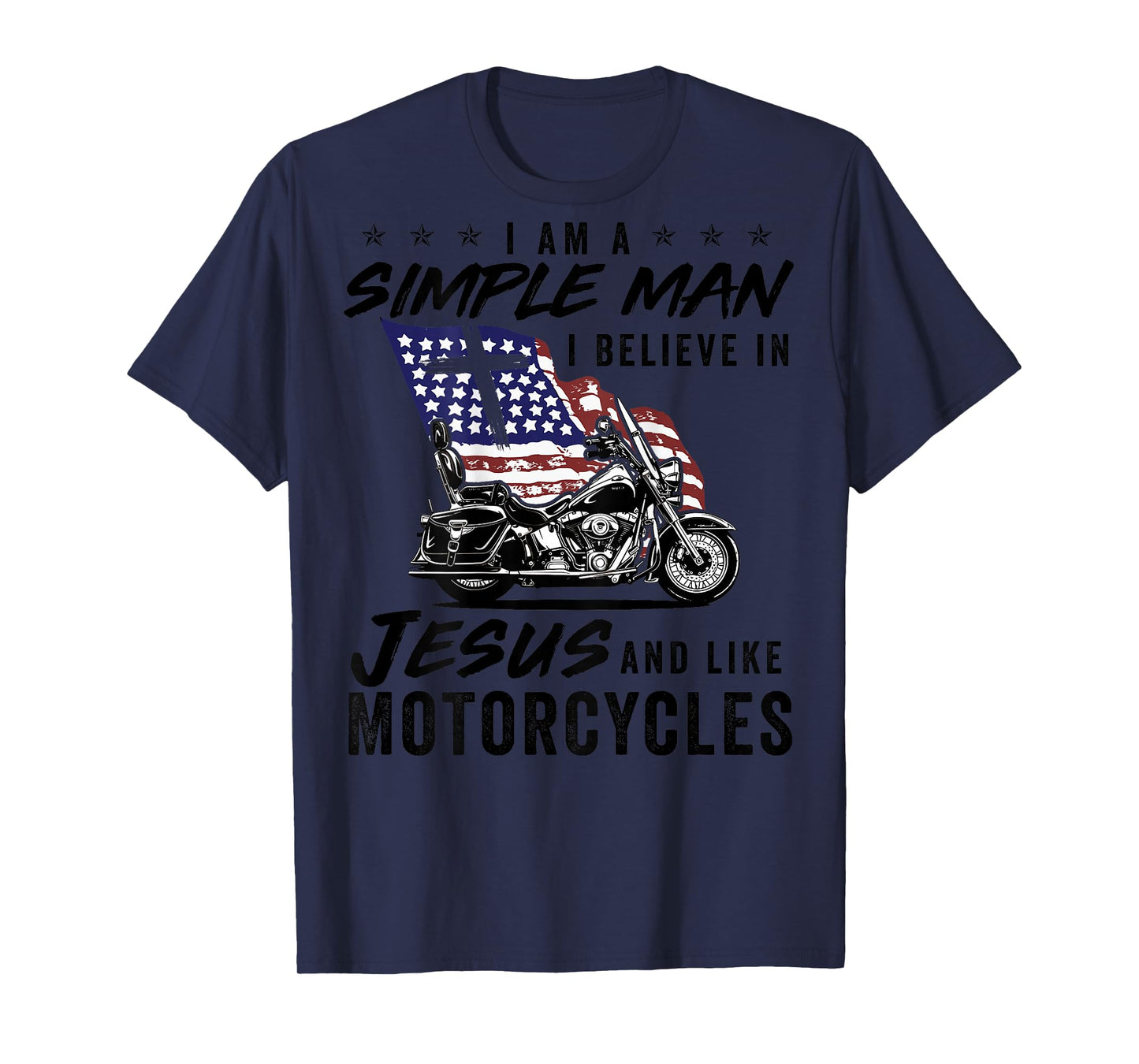 I Am A Simple Man Believe in Jesus Like Motorcycle Funny Tee T-Shirt