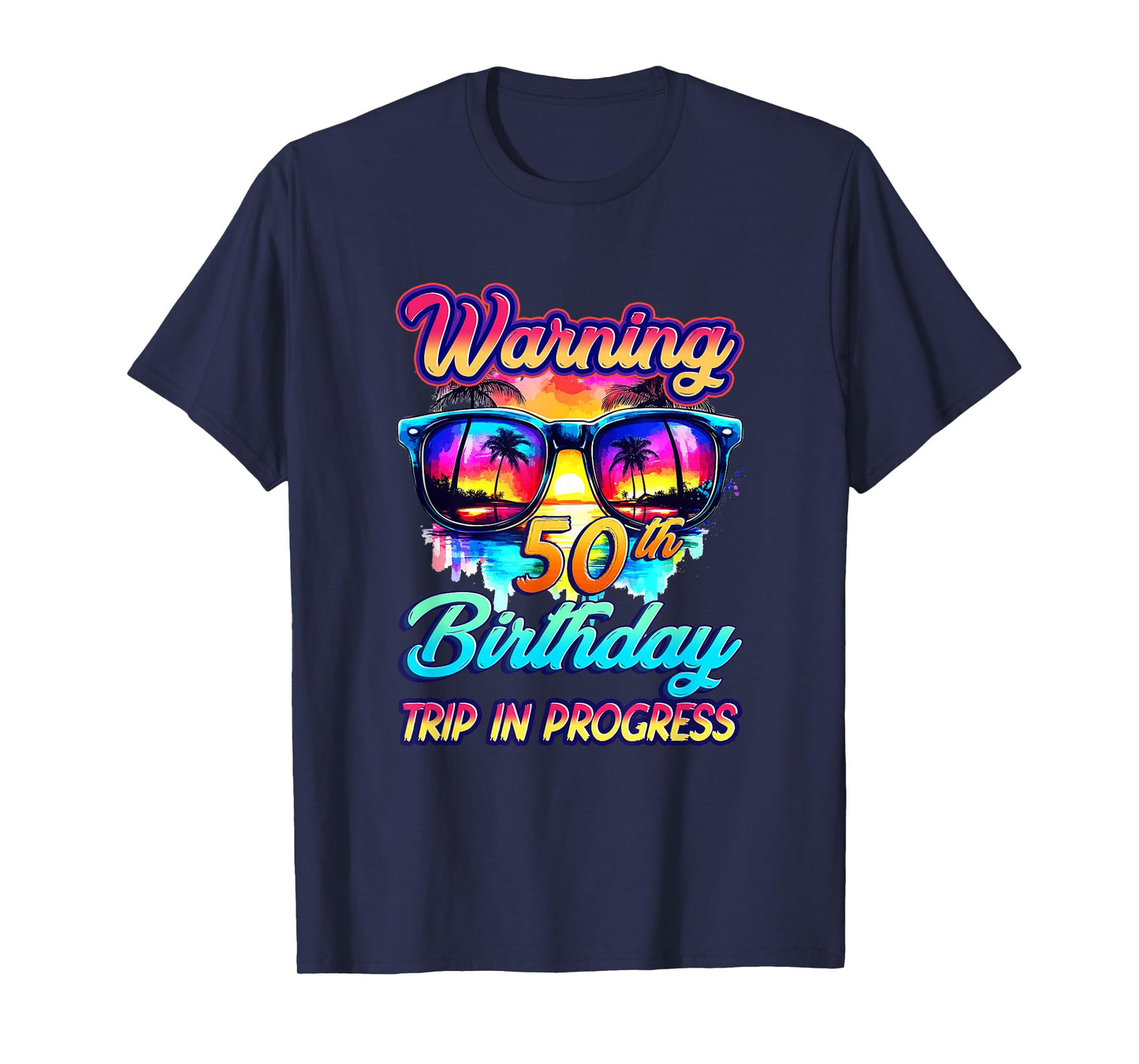 Funny 50 Years Old Warning 50Th Birthday Trip In Progress T-Shirt