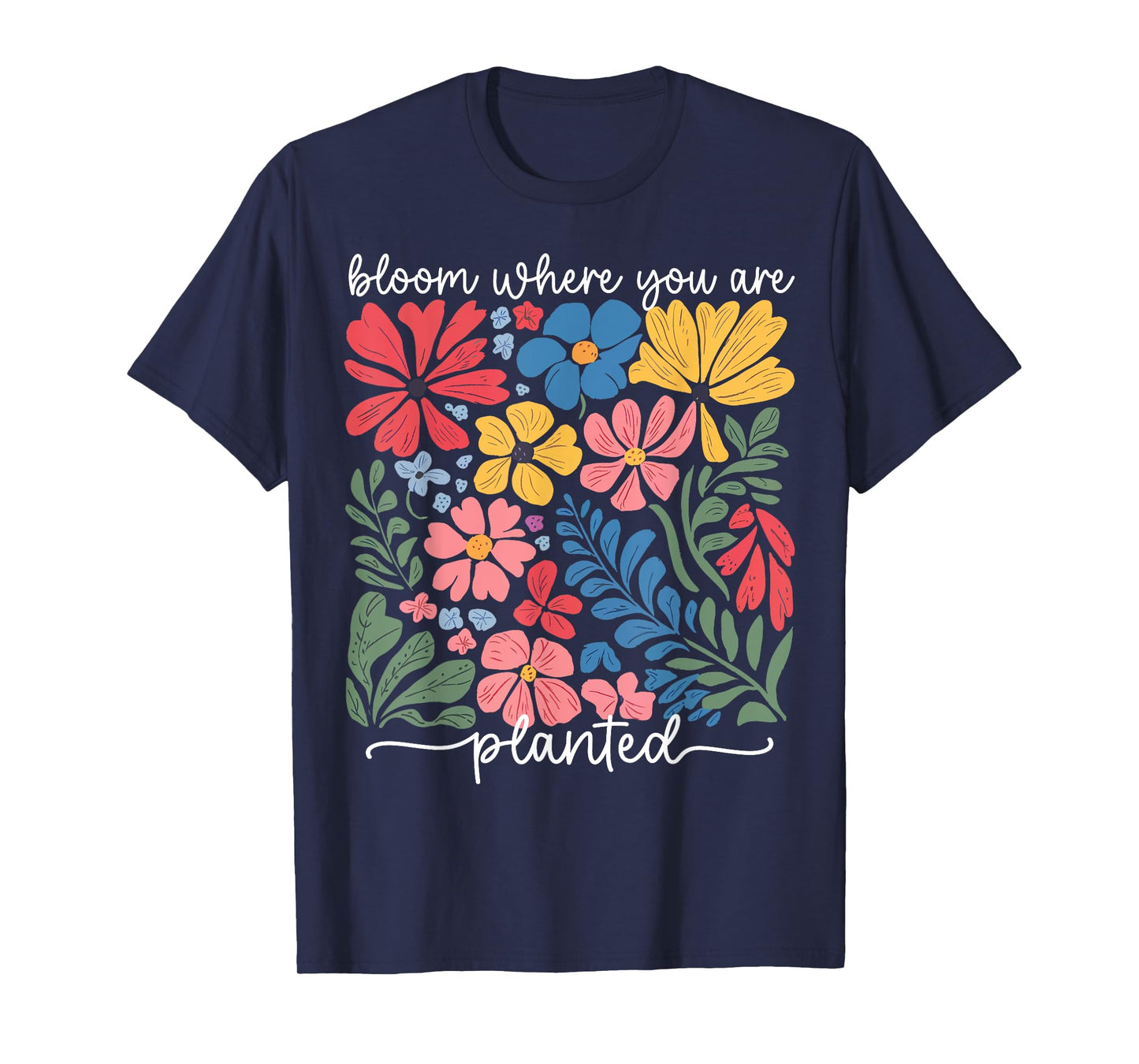 Christian Bloom Where You Are Planted Faith Men Women Kid T-Shirt
