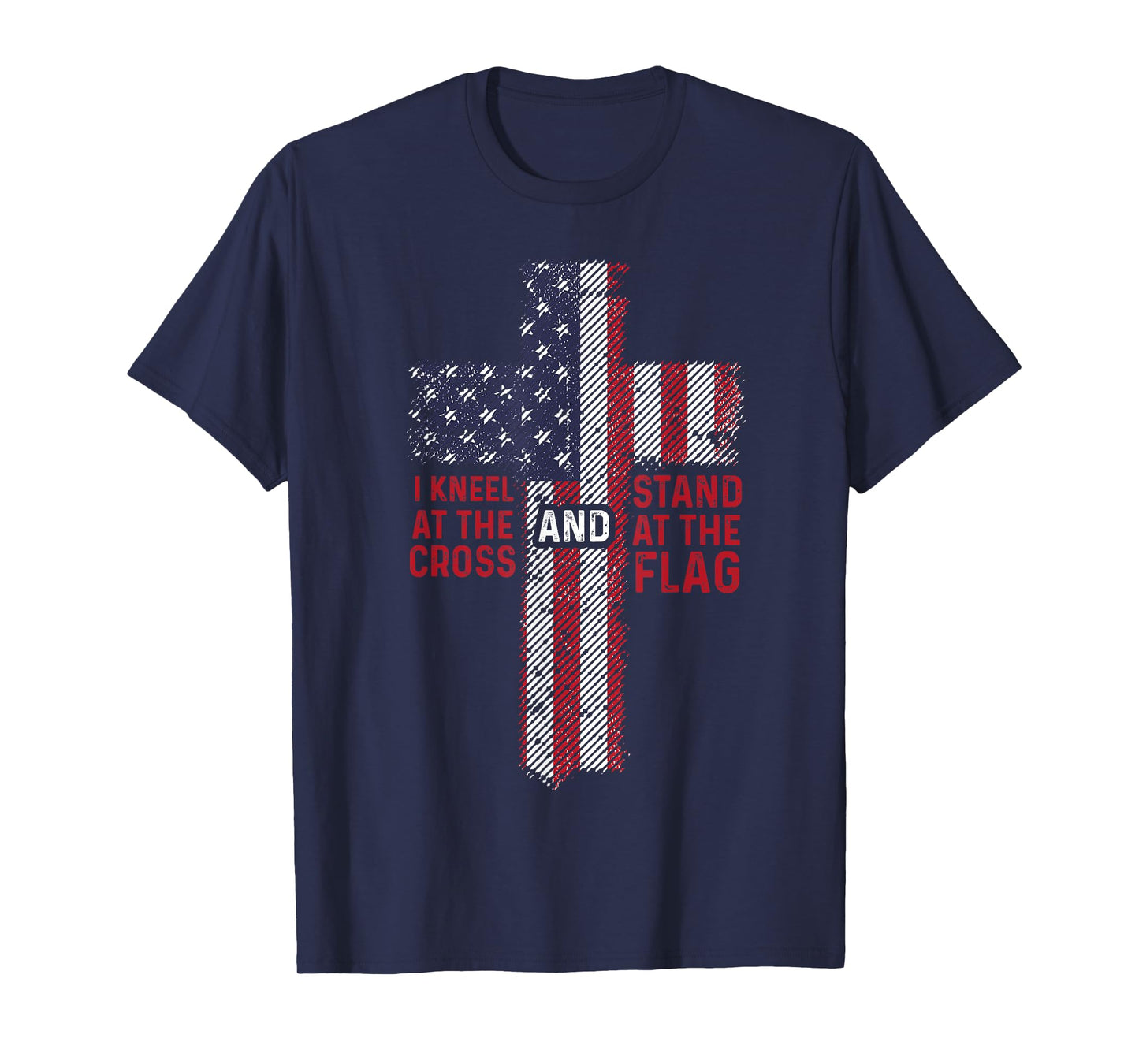 I Kneel At The Cross Stand At The Flag Christian 4th of July Women Kids Men T-Shirt