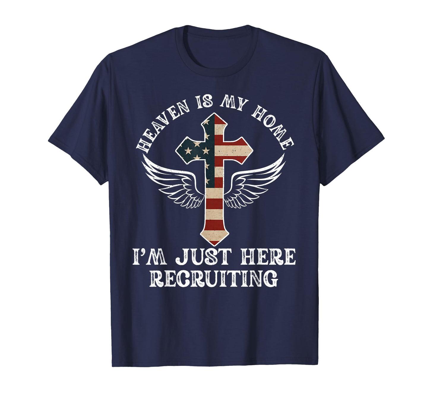 Heaven is My Home Im Just Here Recruiting USA Flag Christian T-Shirt