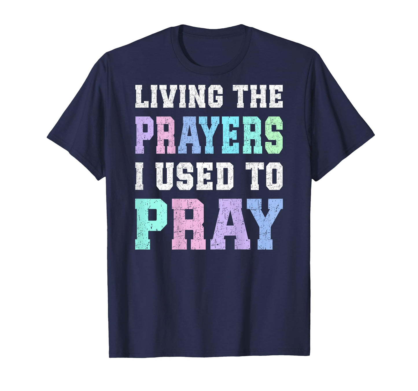 Living The Prayers I Used To Pray - On Back T-Shirt