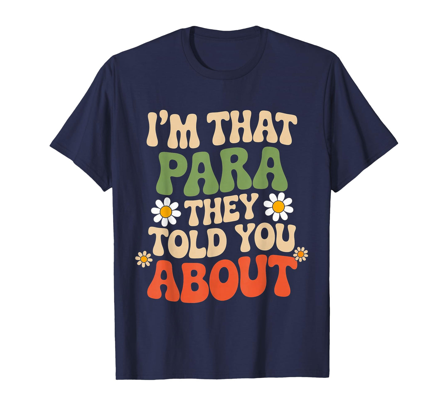 Funny Quote I'm That para They Told You About Retro Fun T-Shirt